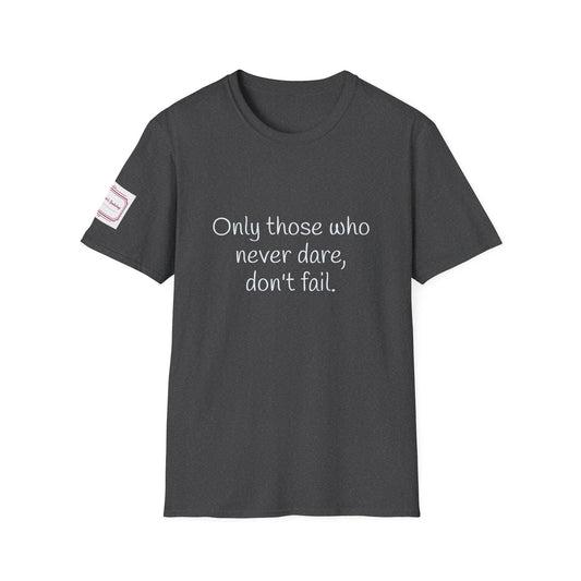 Inspirational Unisex Softstyle T-Shirt - Only those who never dare - The Dreamer's Bookshop.