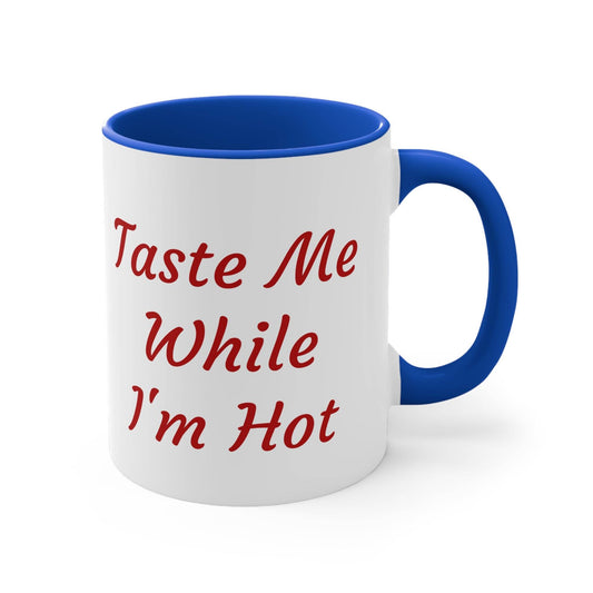 Funny Colorful Accent Mug - 11oz Taste Me While I'm Hot Coffee Cup - The Dreamer's Bookshop.