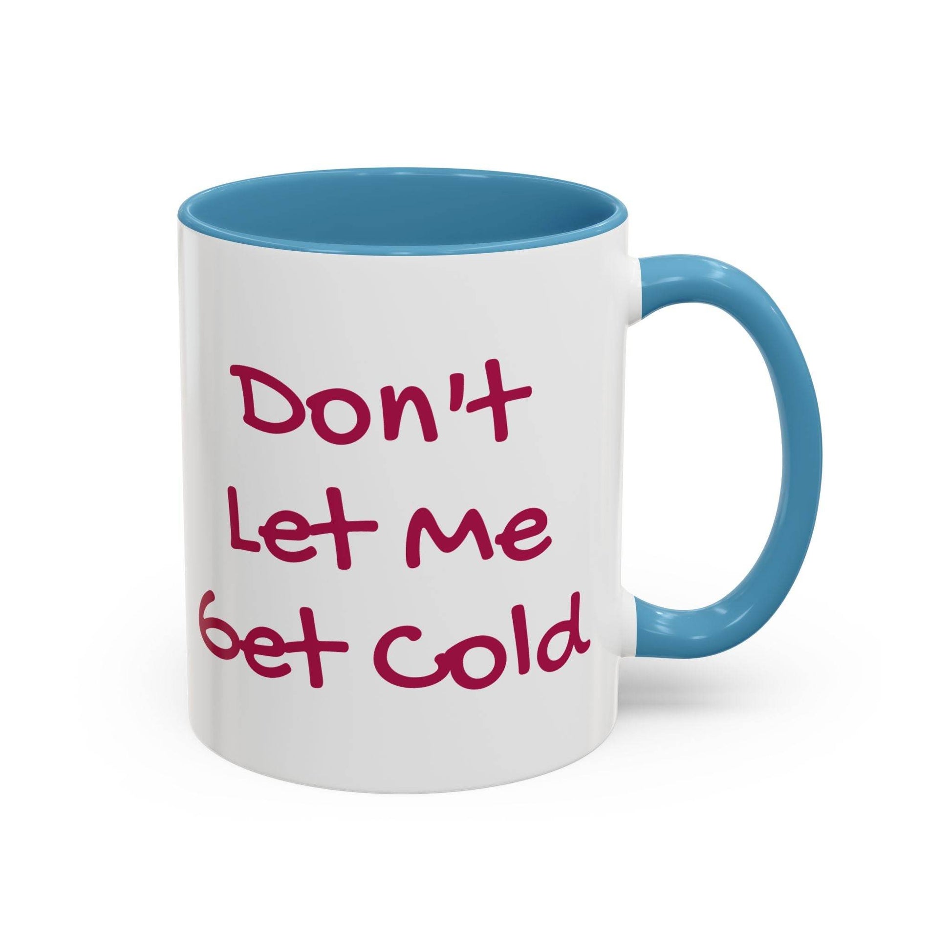 Funny Accent Coffee Mug - 'Don't Let Me Get Cold' - Perfect Gift for Coffee Lovers - The Dreamer's Bookshop.