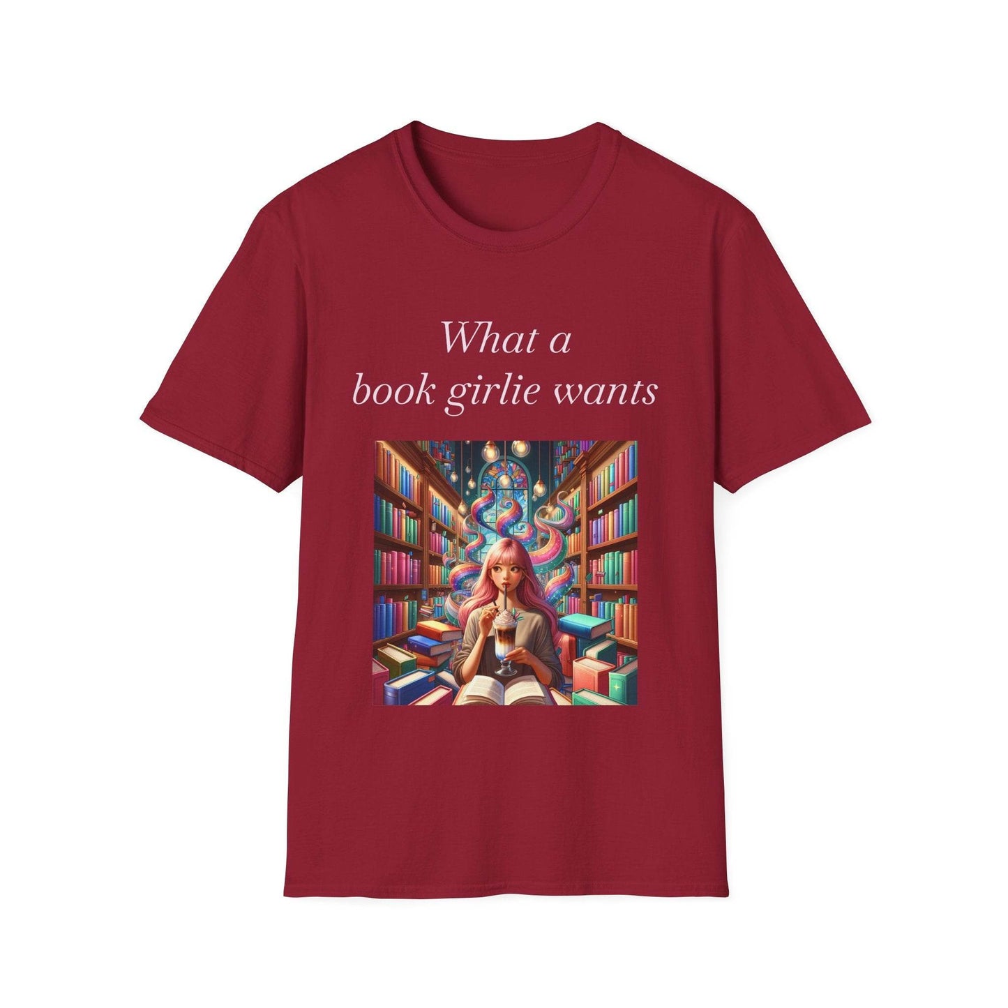 Book Lover Unisex Softstyle T-Shirt - 'What a Book Girlie Wants' - The Dreamer's Bookshop.