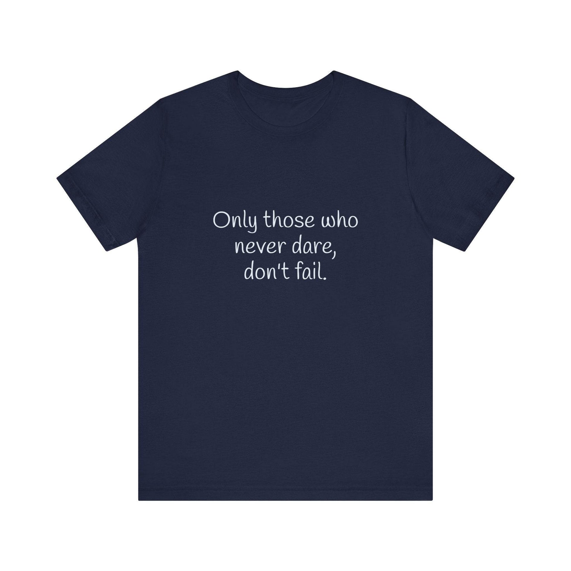 Inspirational Unisex Short Sleeve Tee - Only those who never dare - The Dreamer's Bookshop.