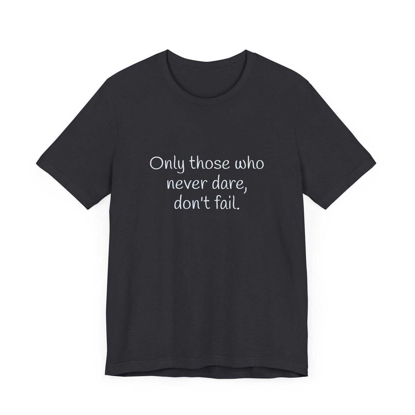 Only those who never fail Inspirational T-Shirt | Unisex Short Sleeve Tee - The Dreamer's Bookshop.
