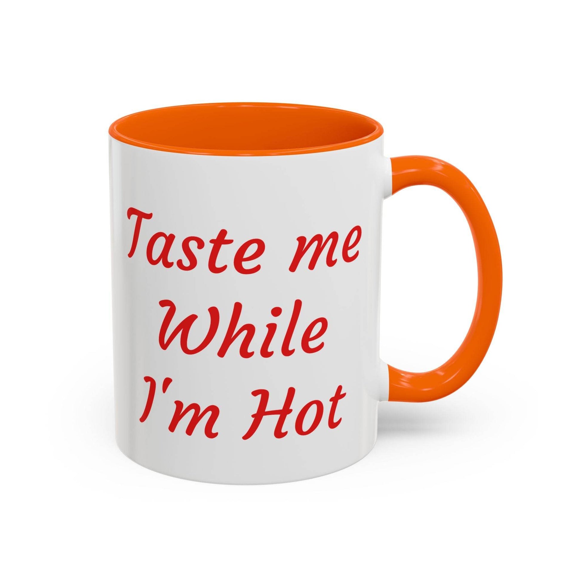 Taste Me While I'm Hot Coffee Mug - 11oz & 15oz Black Accent - The Dreamer's Bookshop.