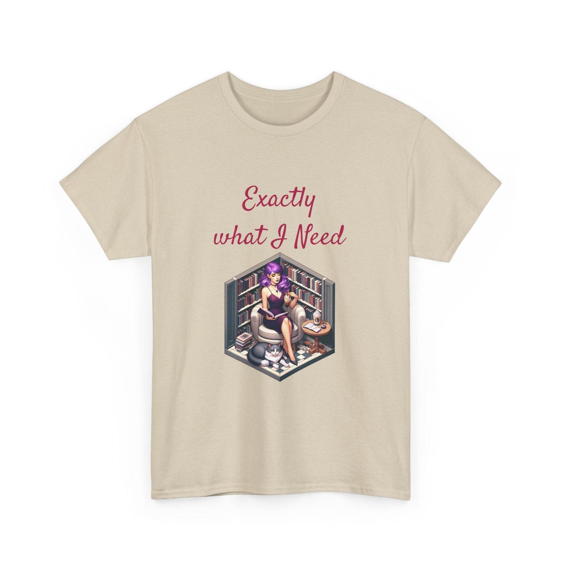 What I Need - Unisex Heavy Cotton Tee for Book Lovers - The Dreamer's Bookshop.