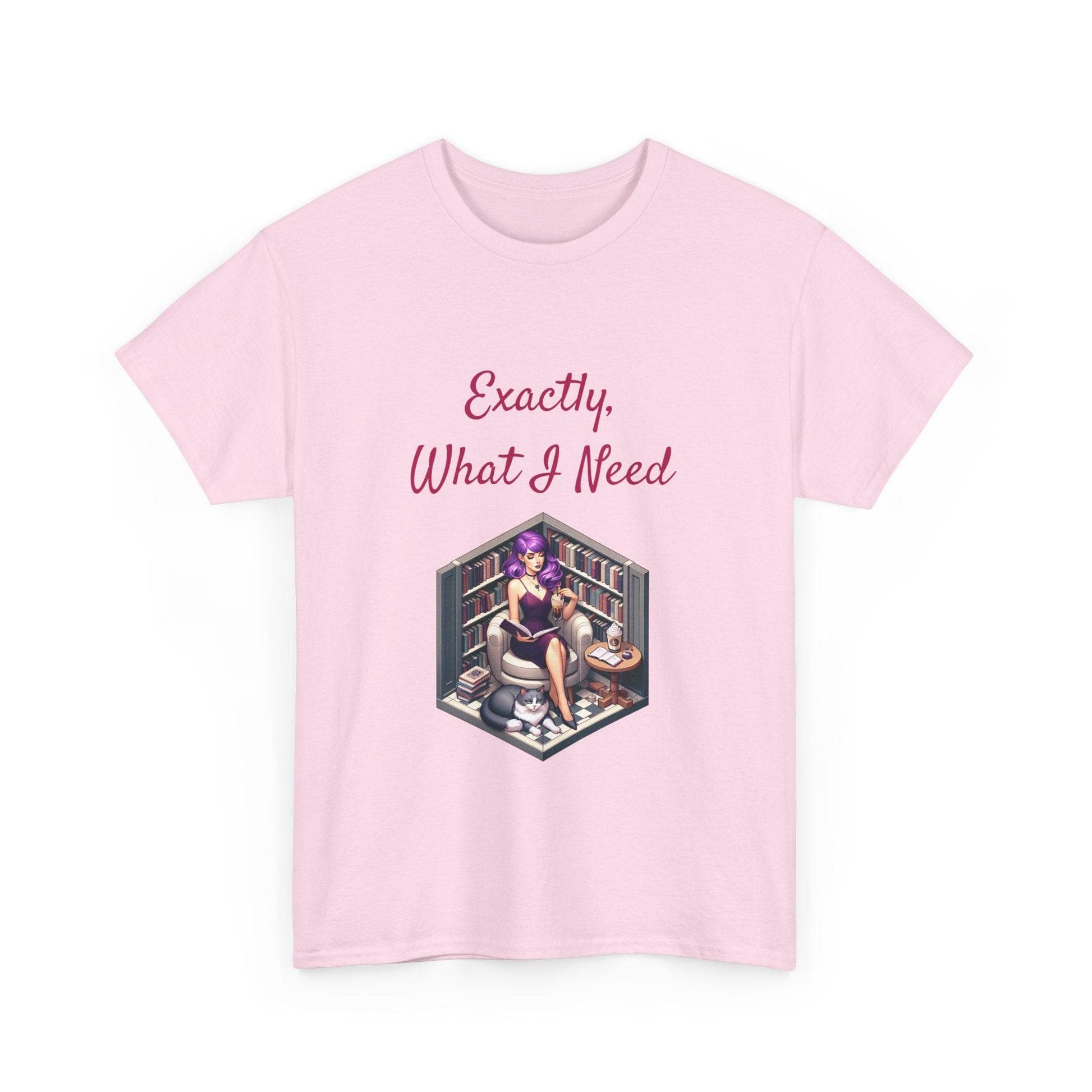 What I Need - A Unisex Heavy Cotton Tee - Perfect for Book Lovers - The Dreamer's Bookshop.