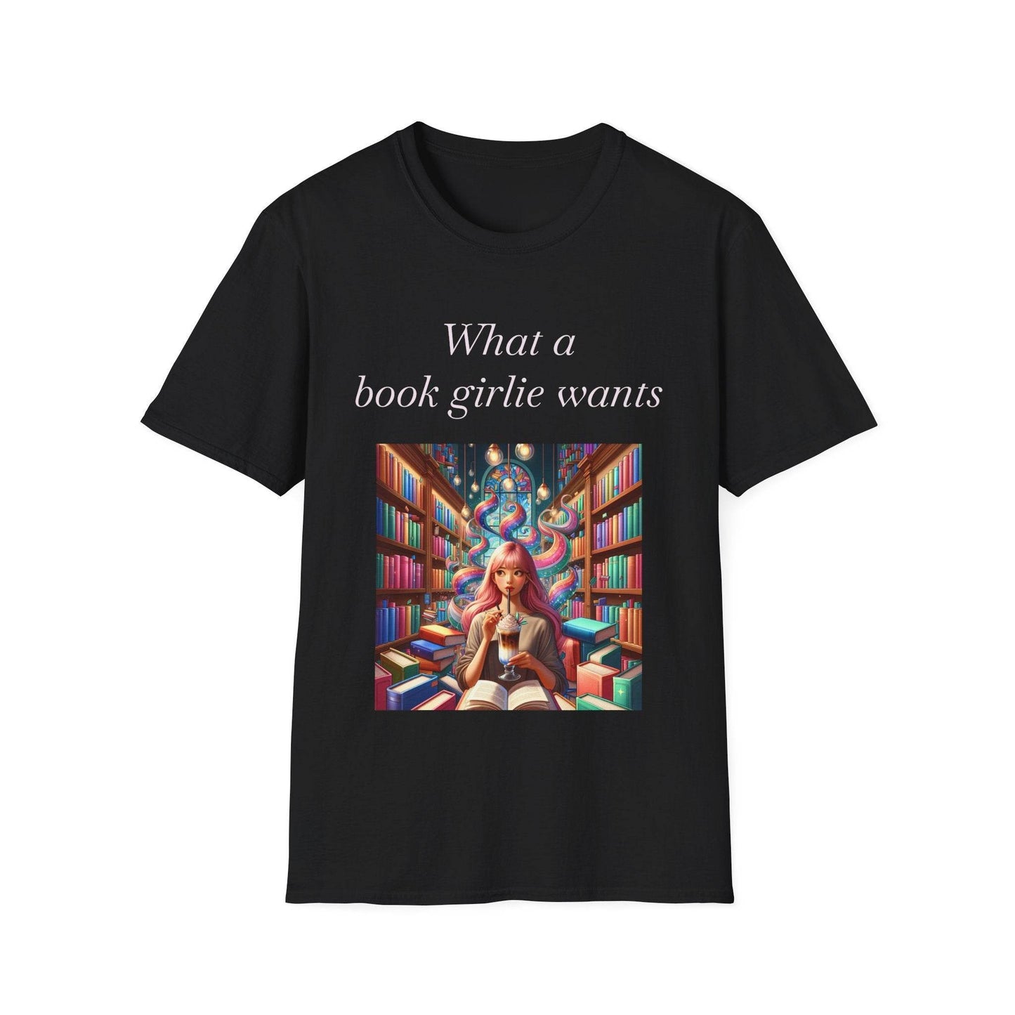 Book Lover Unisex Softstyle T-Shirt - 'What a Book Girlie Wants' - The Dreamer's Bookshop.