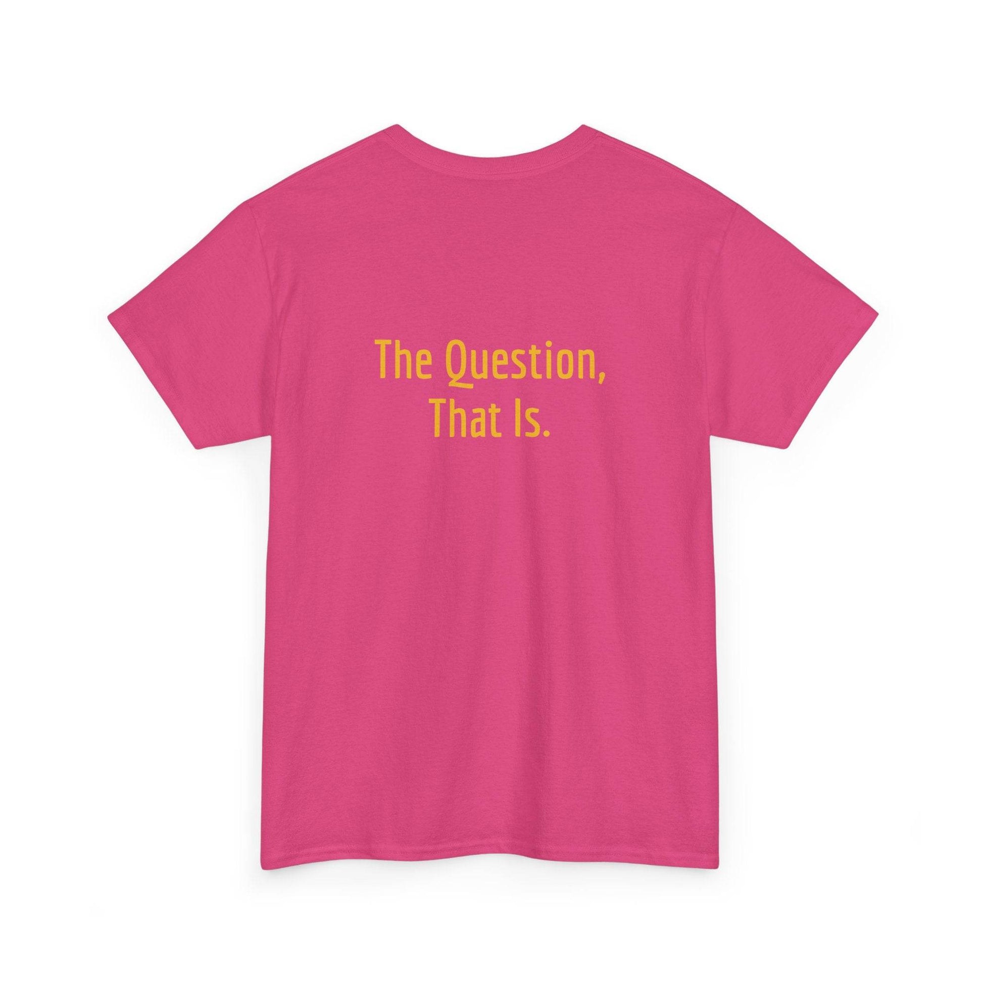 To Ask - Unisex Heavy Cotton Tee - Creative Apparel - The Dreamer's Bookshop.