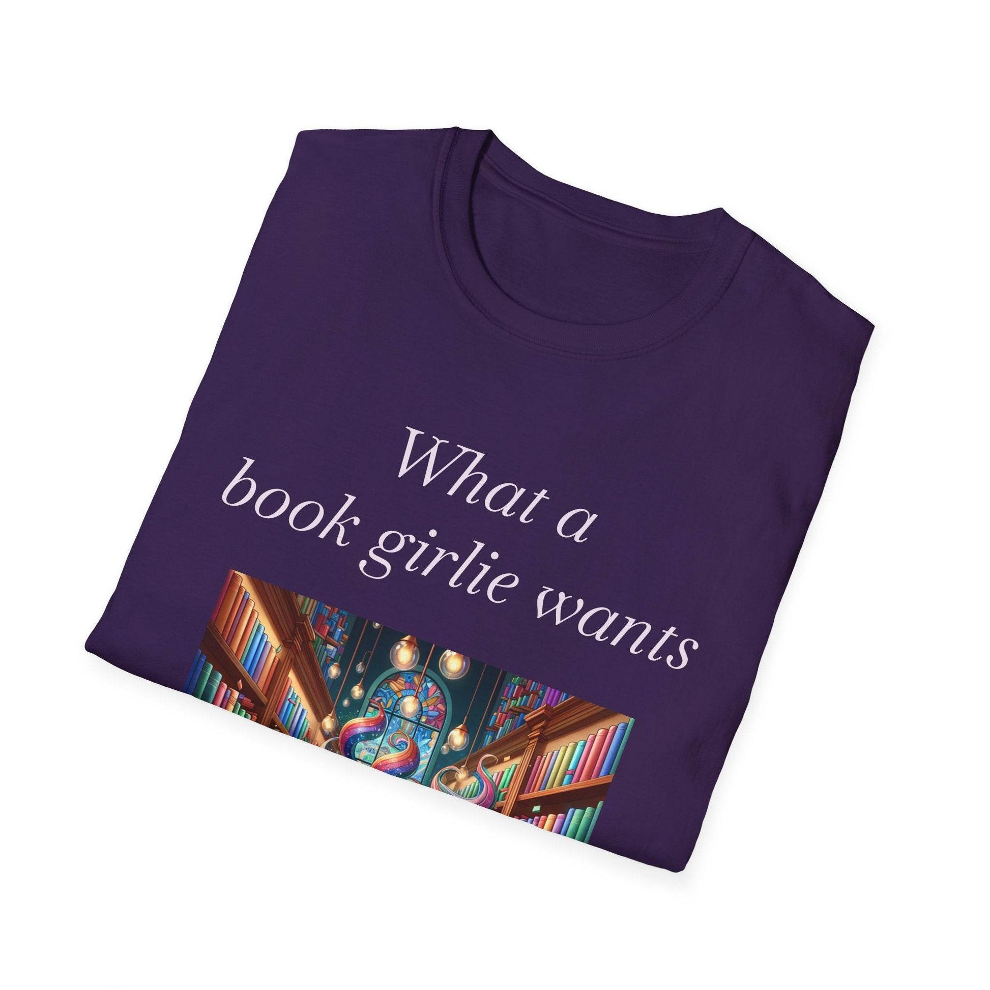 Book Lover Unisex Softstyle T-Shirt - 'What a Book Girlie Wants' - The Dreamer's Bookshop.