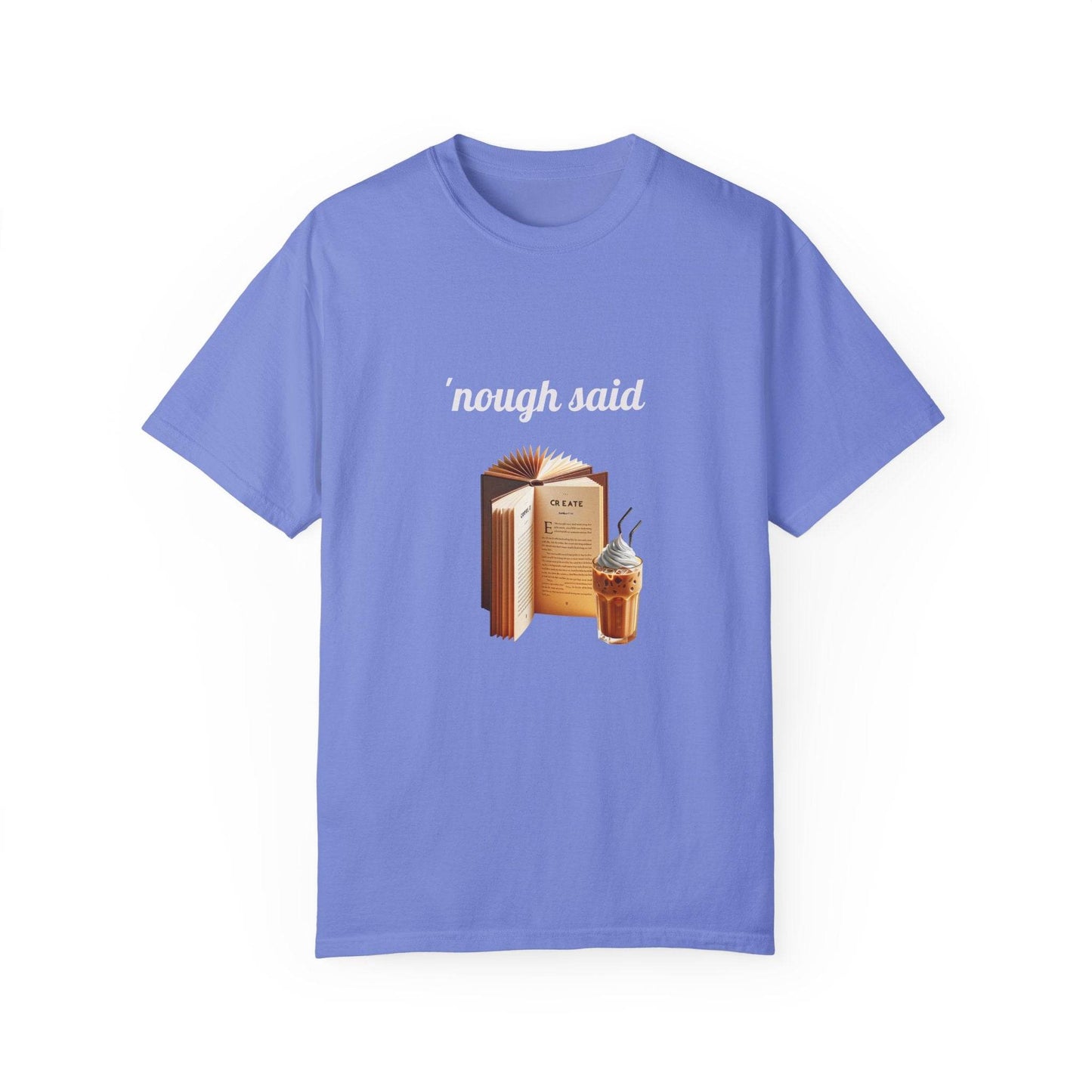 'Nough Said Coffee & Book Unisex T-Shirt - Cozy Reader Gift - The Dreamer's Bookshop.