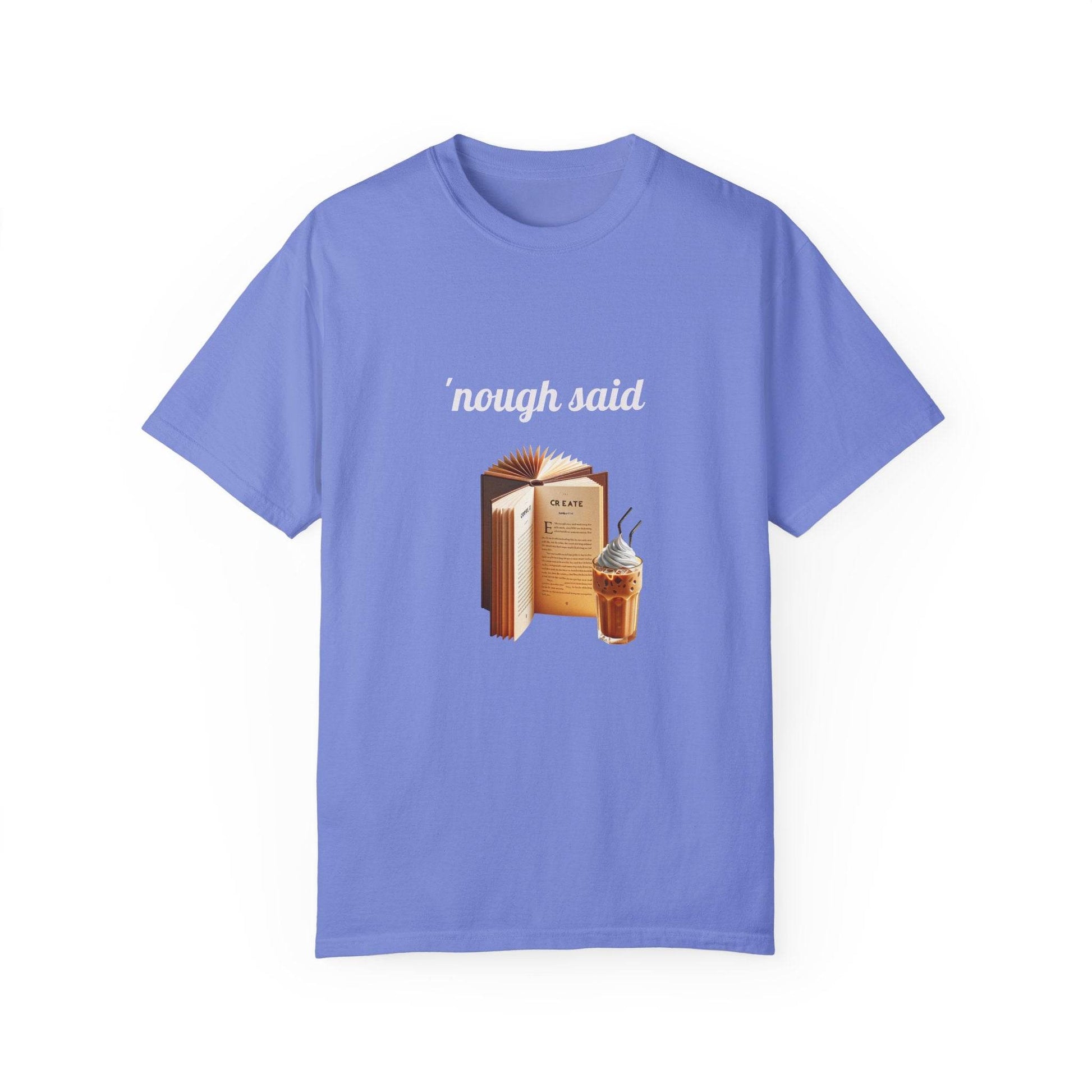 'Nough Said Coffee & Book Unisex T-Shirt - Cozy Reader Gift - The Dreamer's Bookshop.