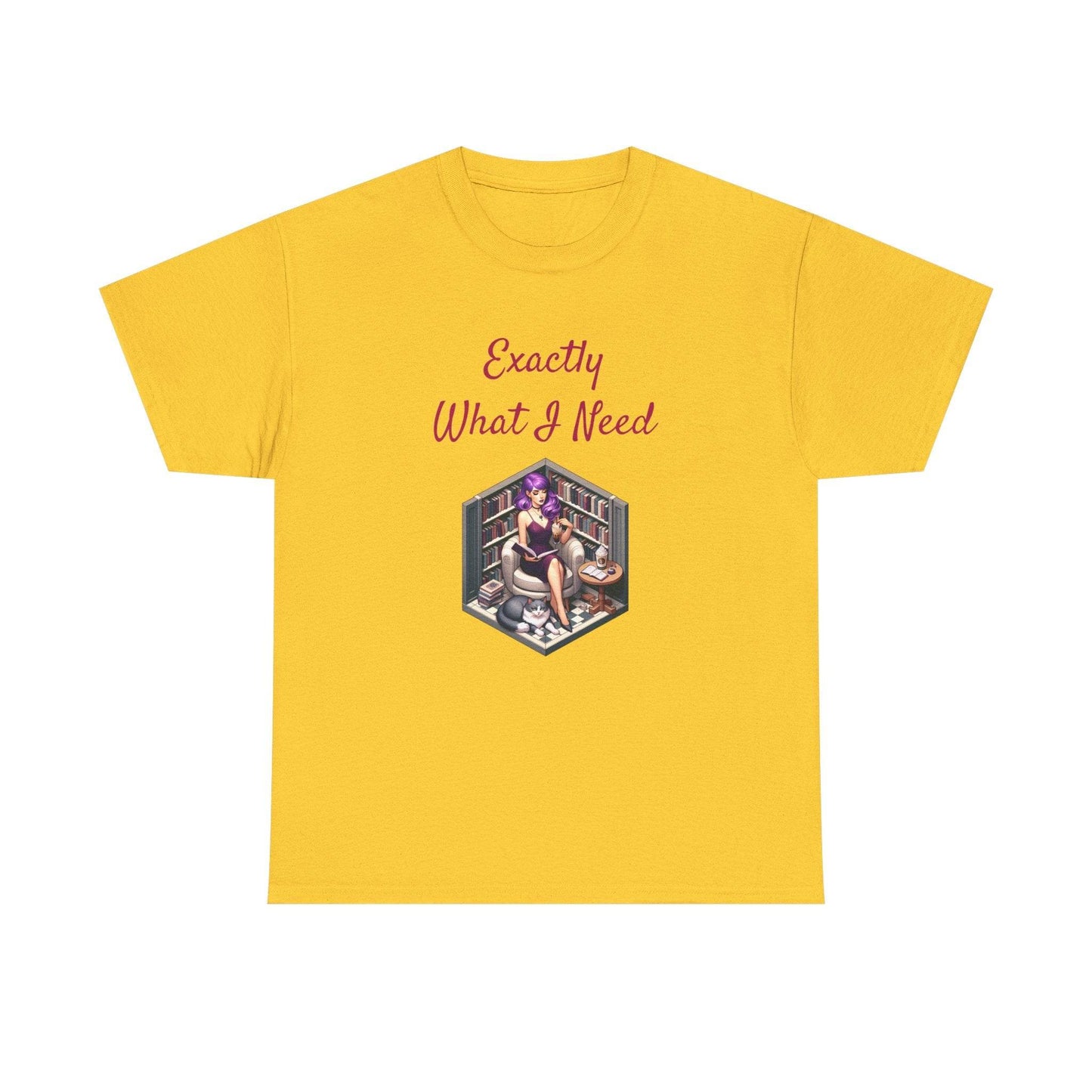 What I Need - A Unisex Heavy Cotton Tee - Perfect Gift for Book Lovers - The Dreamer's Bookshop.