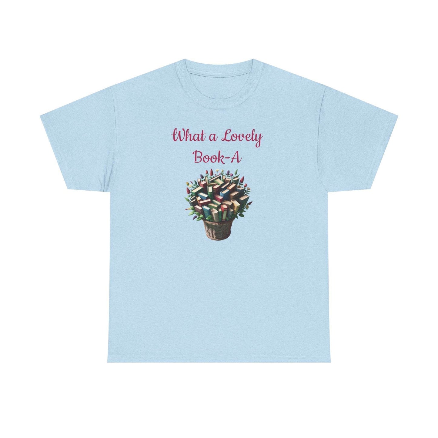 What a Lovely Book-A Unisex Heavy Cotton Tee - Perfect Gift for Book Lovers - The Dreamer's Bookshop.
