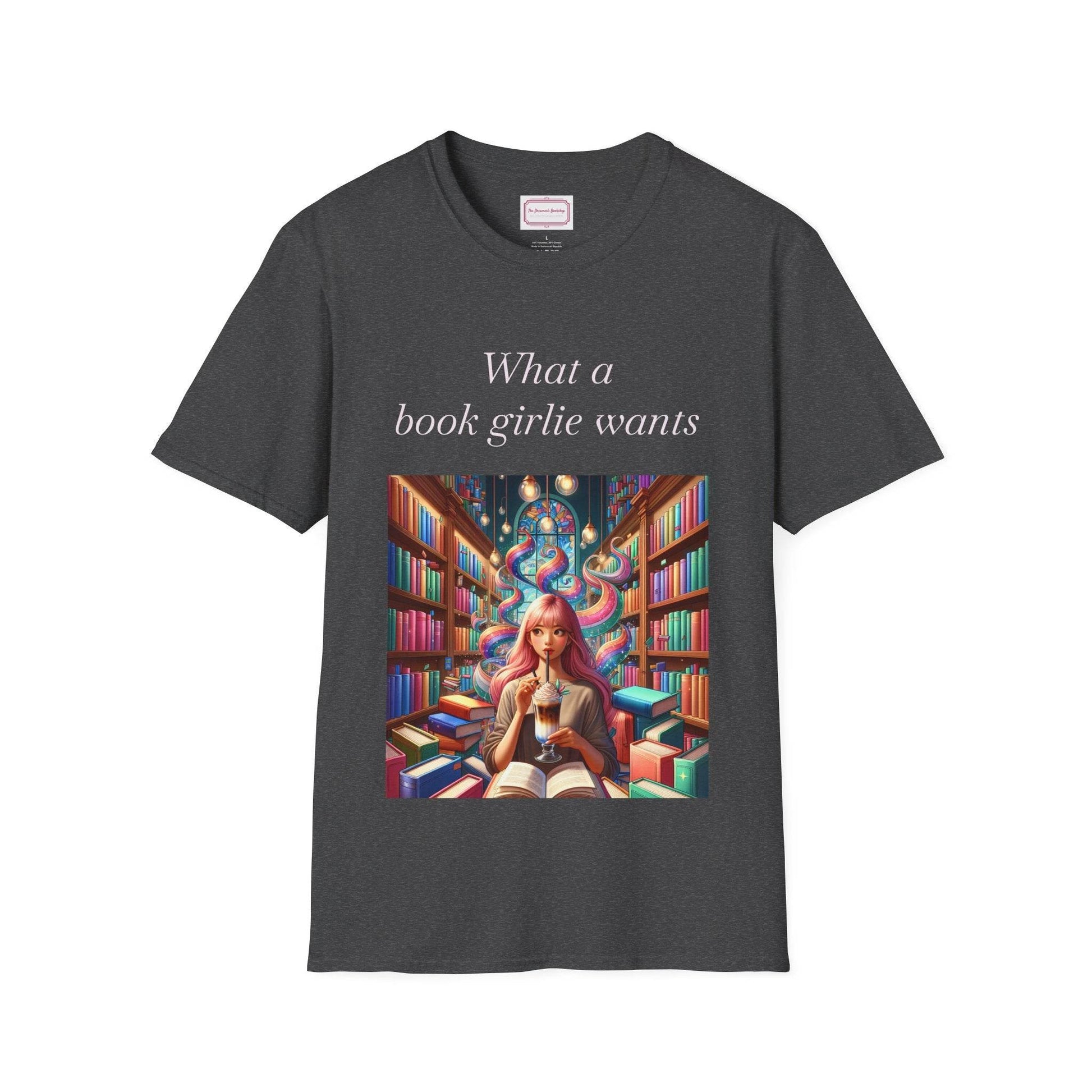 Book Lovers Unisex Softstyle T-Shirt - 'What a Book Girlie Wants' - The Dreamer's Bookshop.
