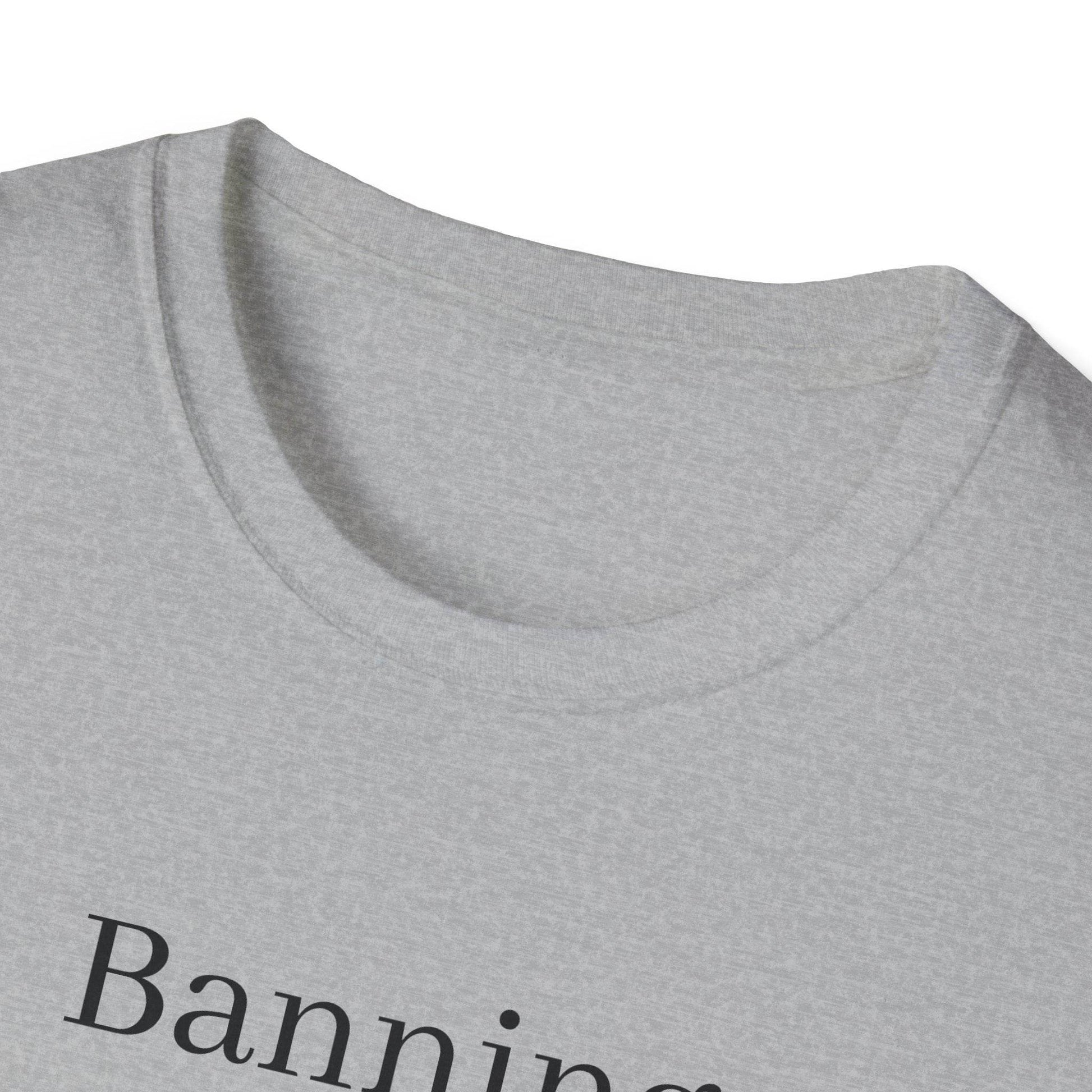Inspirational Unisex Softstyle T-Shirt - 'Banning Books' Motivational Design - The Dreamer's Bookshop.