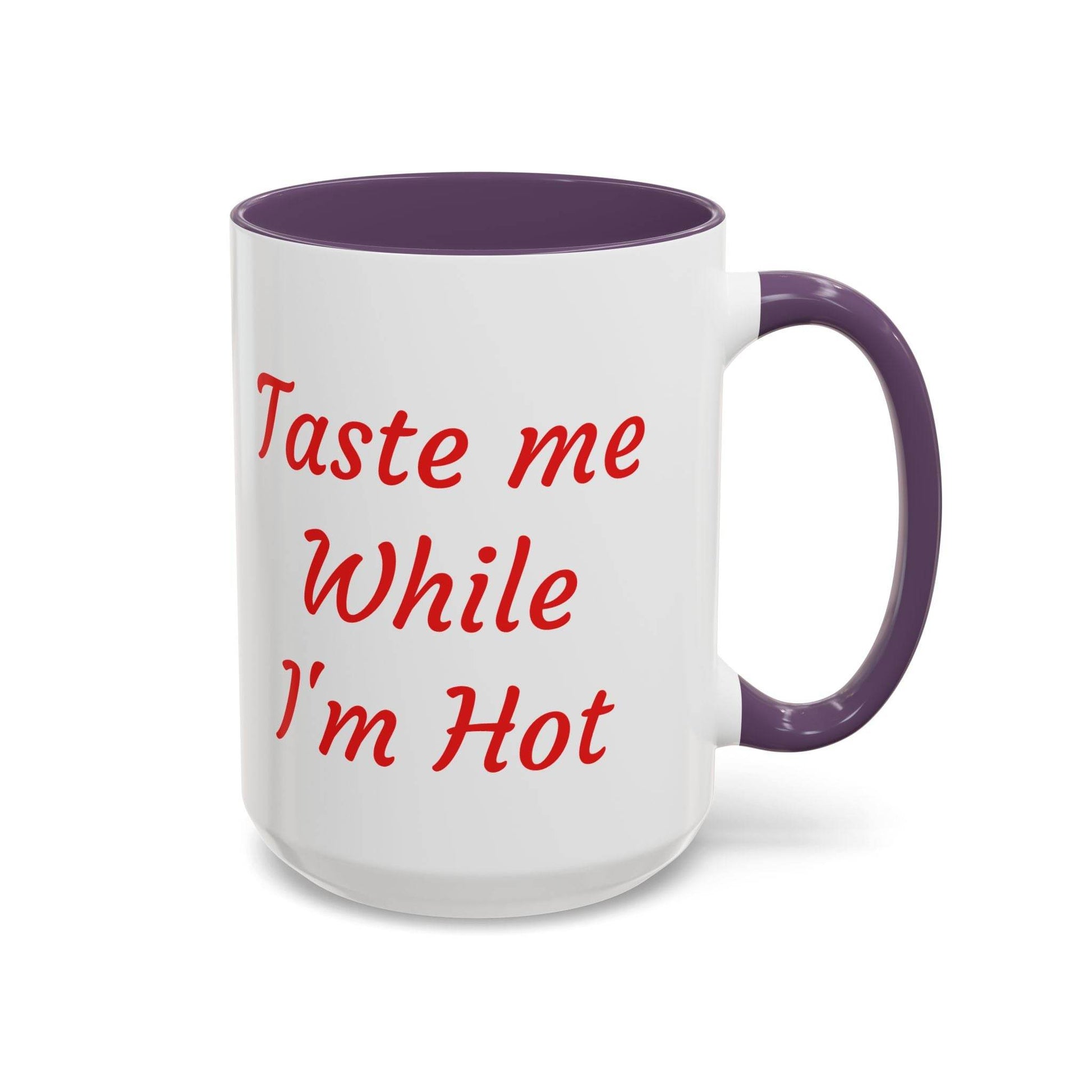 Taste Me While I'm Hot Coffee Mug - 11oz & 15oz Black Accent - The Dreamer's Bookshop.