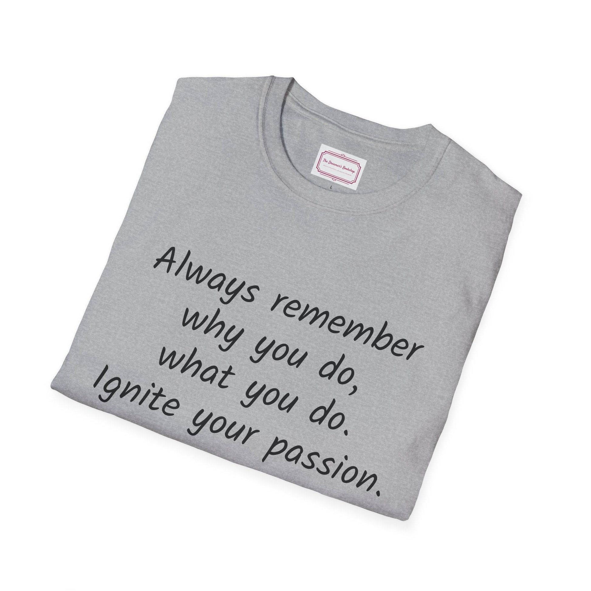 Inspirational Quote Unisex T-Shirt - Ignite Your Passion - The Dreamer's Bookshop.