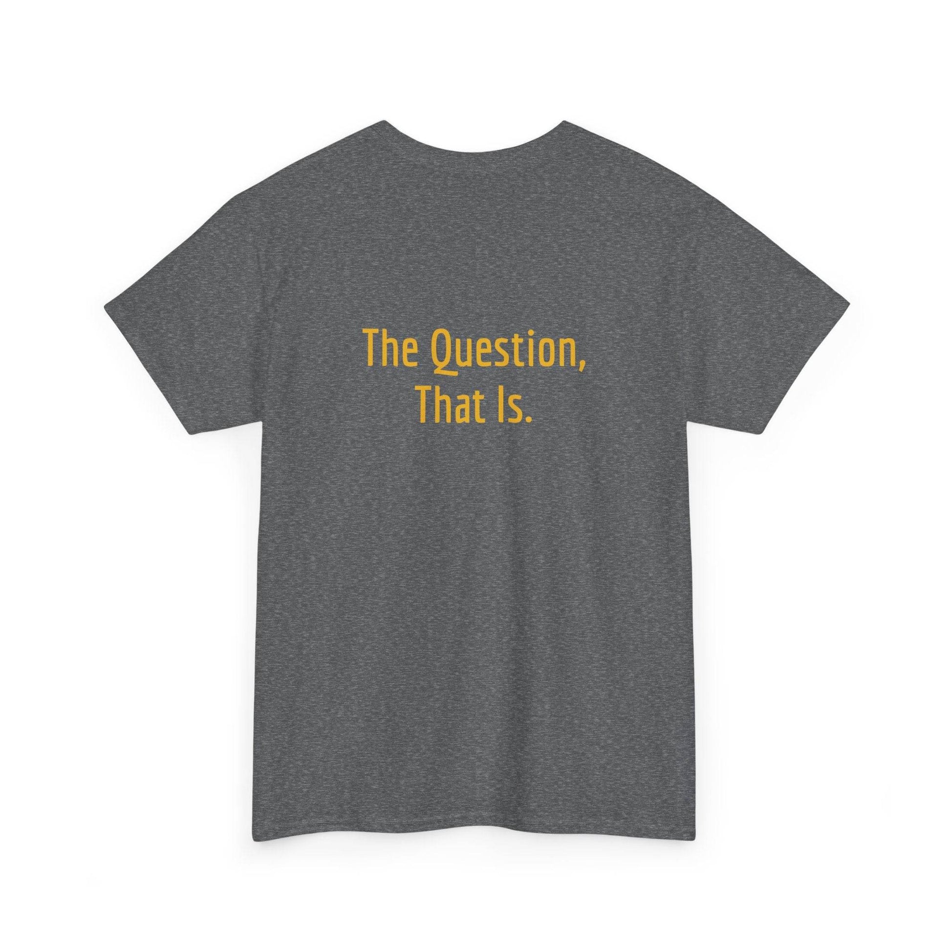 To Ask - Unisex Heavy Cotton Tee - Creative Apparel - The Dreamer's Bookshop.