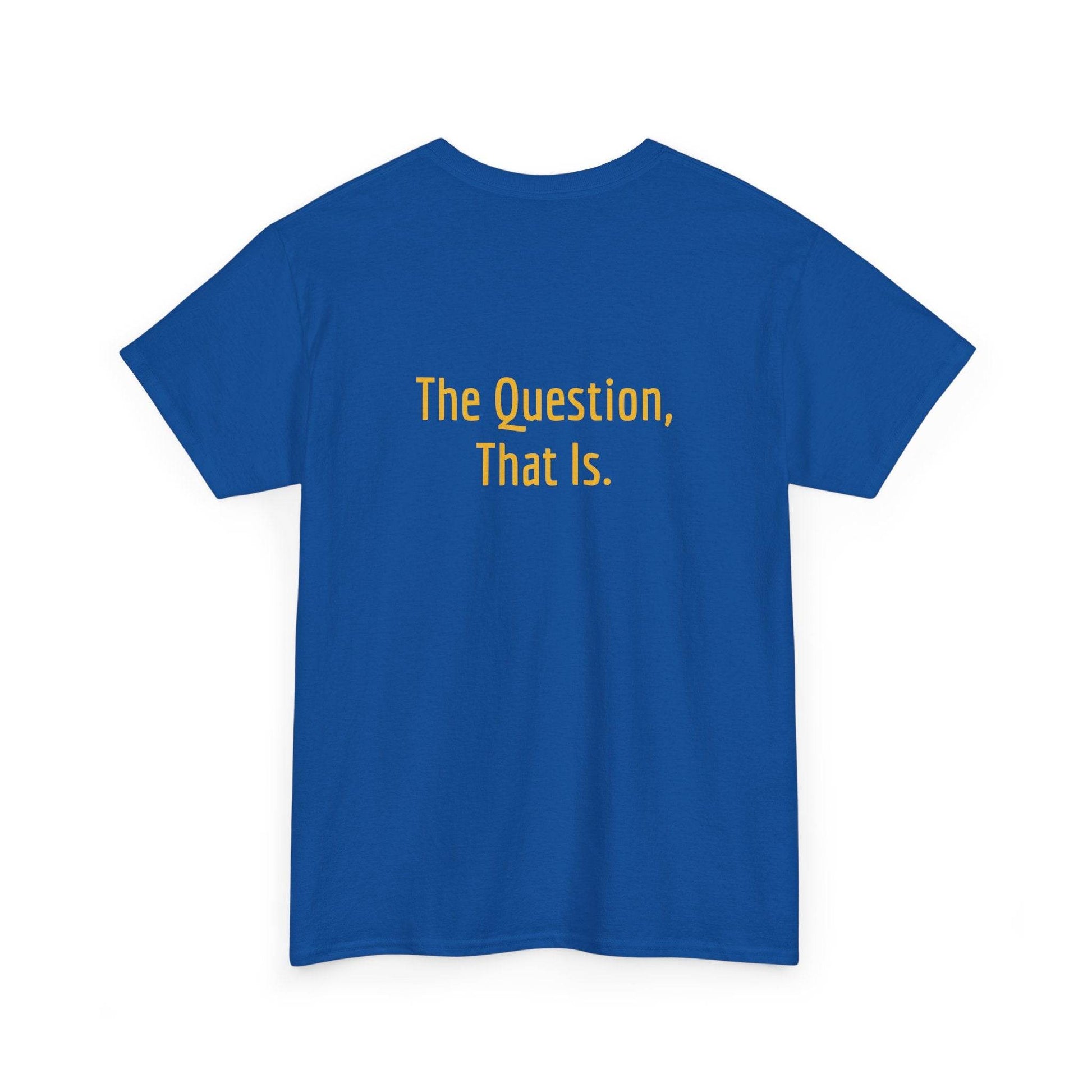 To Ask - Unisex Heavy Cotton Tee - Creative Apparel - The Dreamer's Bookshop.
