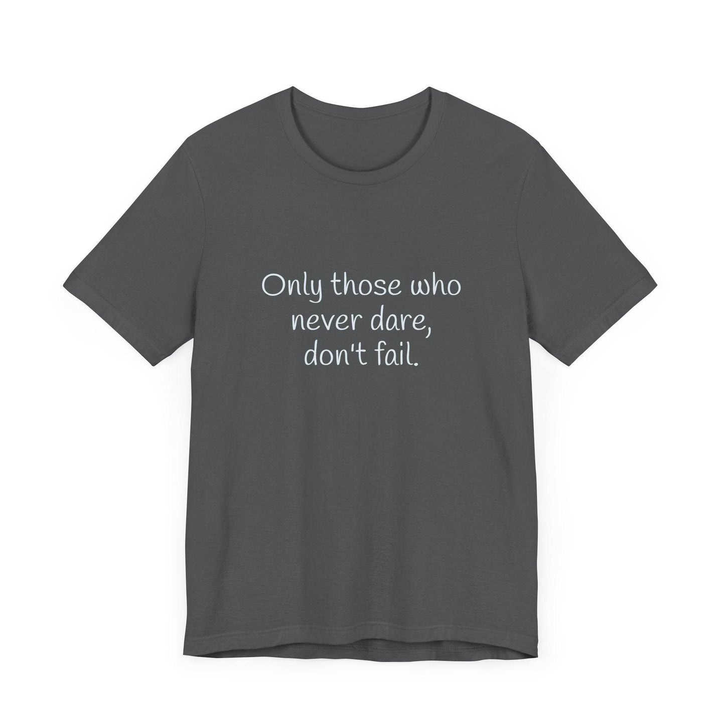 Only those who never fail Inspirational T-Shirt | Unisex Short Sleeve Tee - The Dreamer's Bookshop.