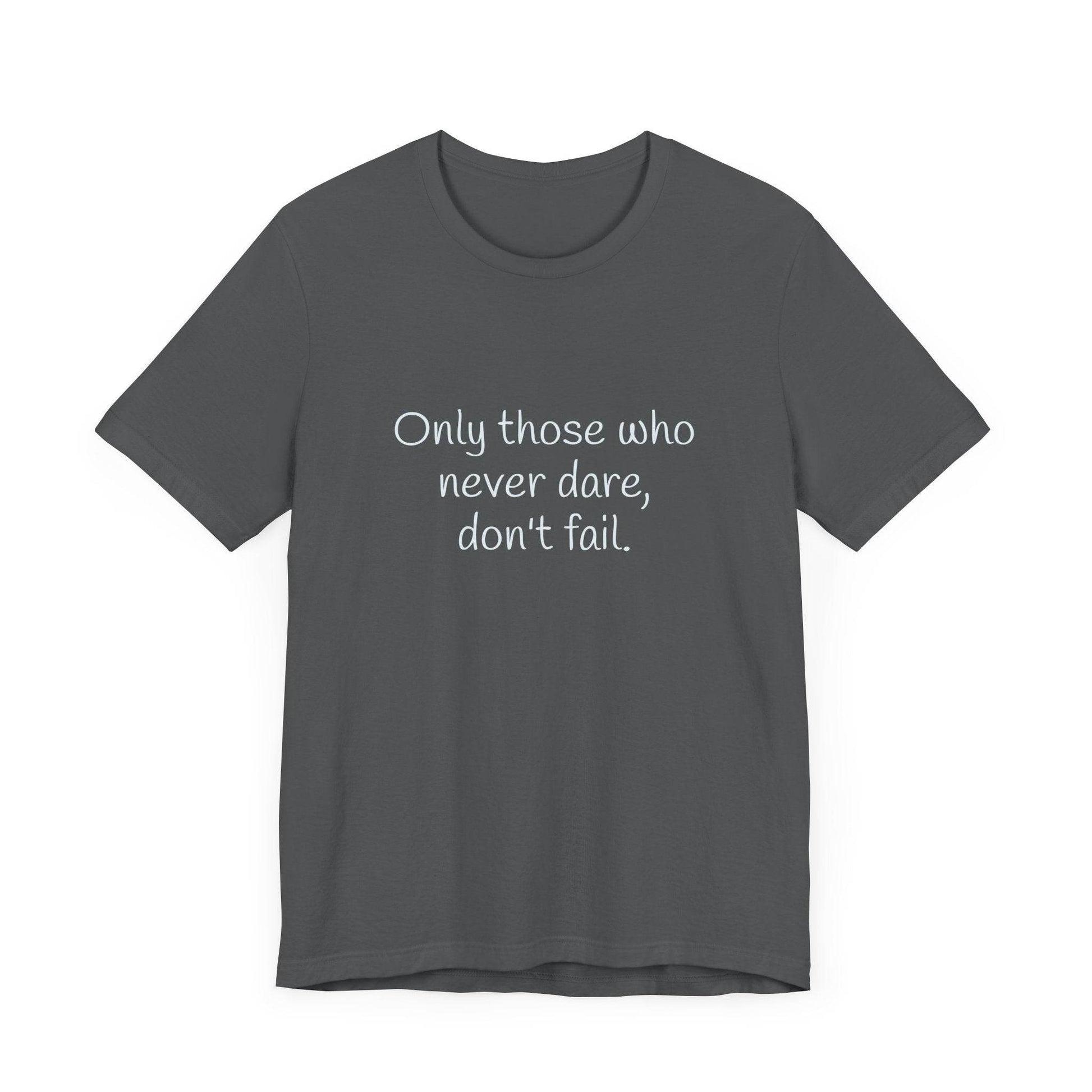 Only those who never fail Inspirational T-Shirt | Unisex Short Sleeve Tee - The Dreamer's Bookshop.