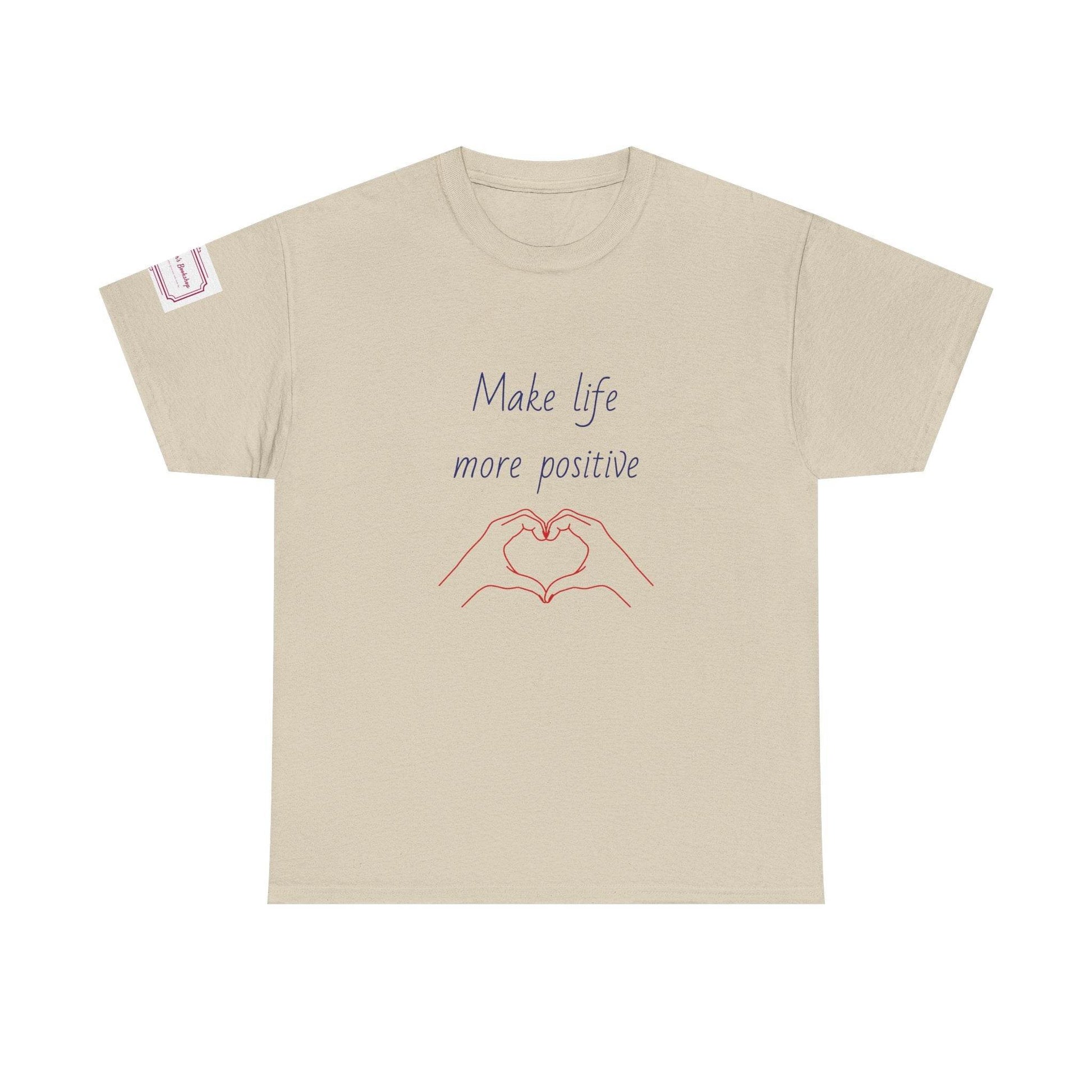 Make Life More Positive Unisex Heavy Cotton Tee - The Dreamer's Bookshop.