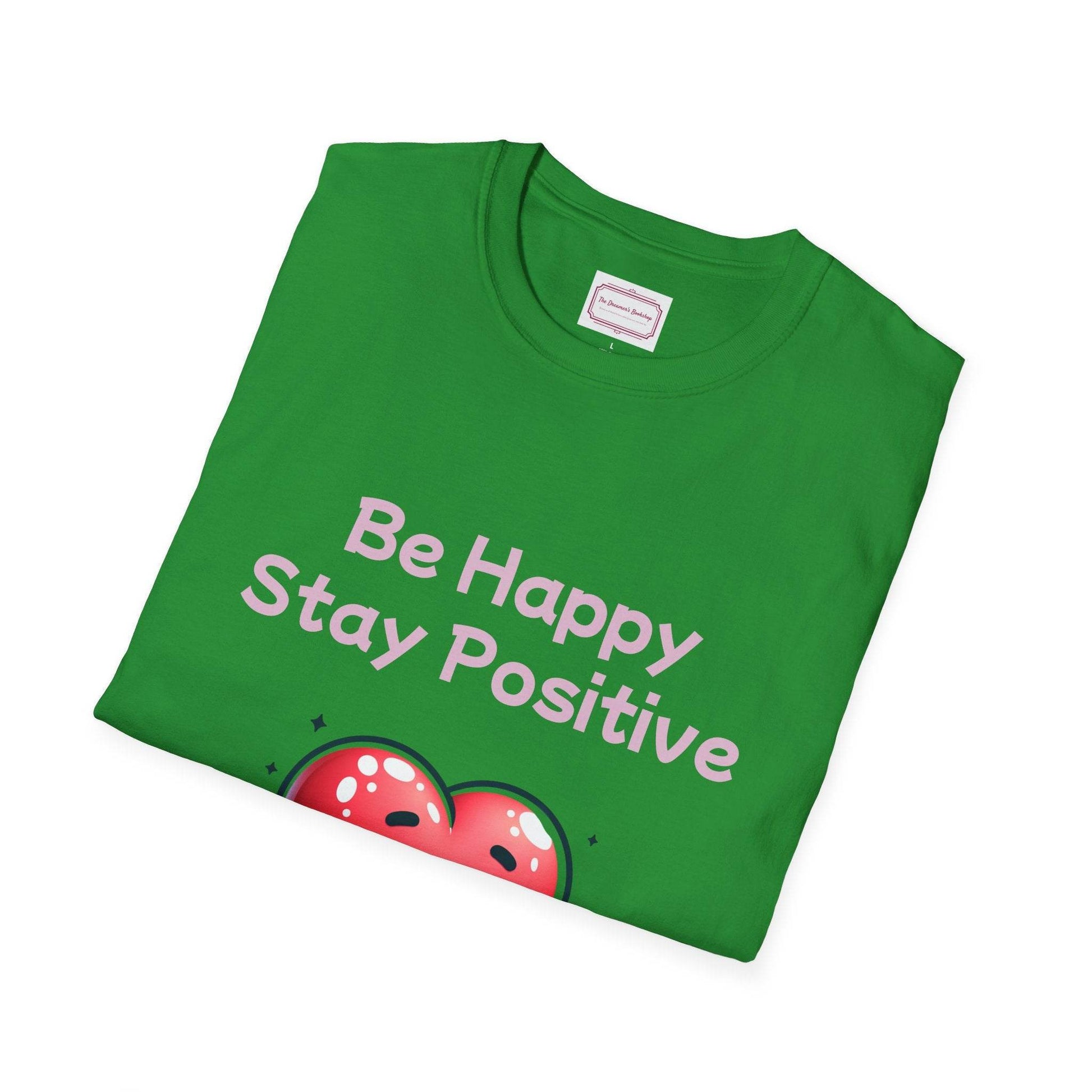 Be Happy Stay Positive T-Shirt - Unisex Softstyle Graphic Tee - The Dreamer's Bookshop.
