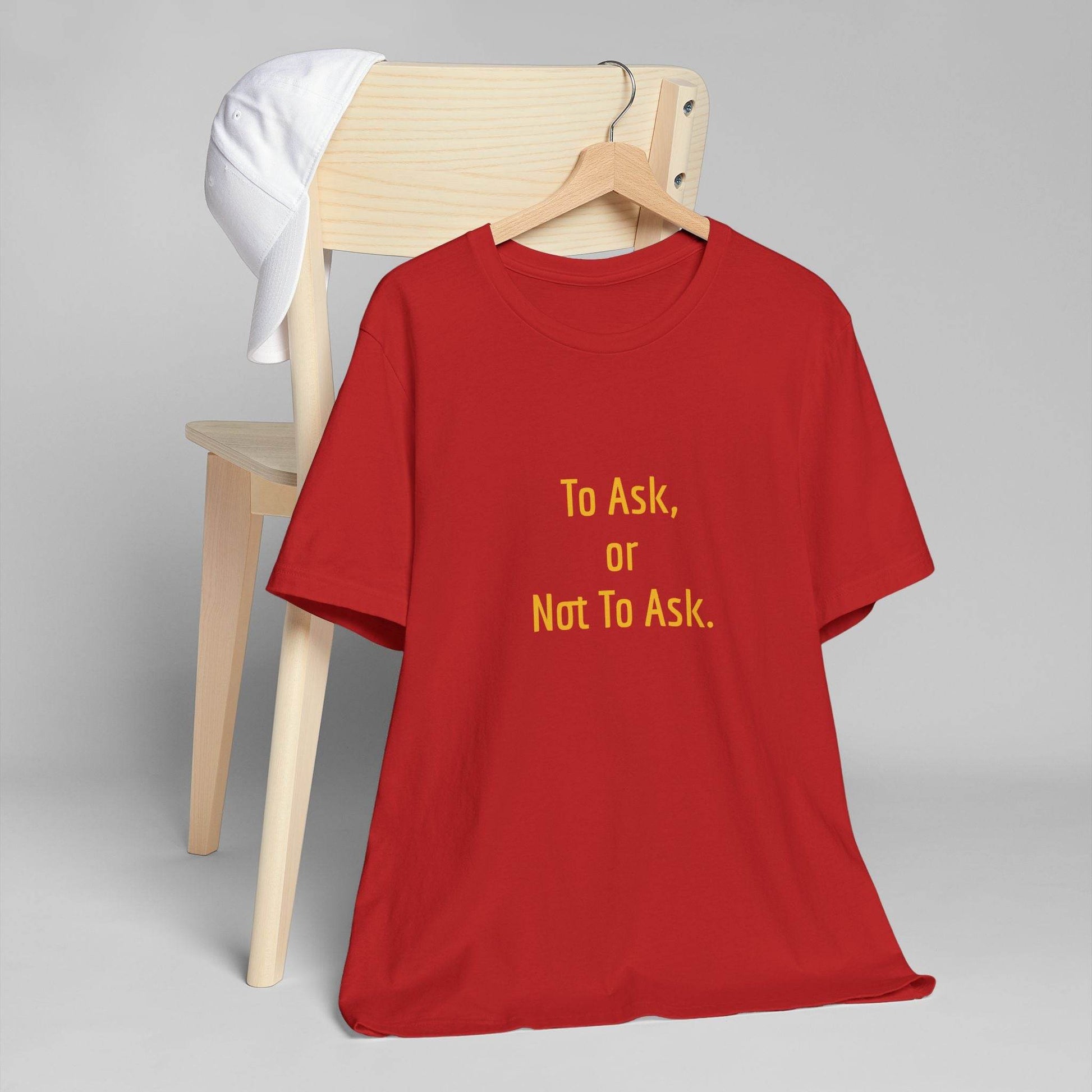 Unisex Jersey T-Shirt - 'To Ask' Philosophical - The Dreamer's Bookshop.