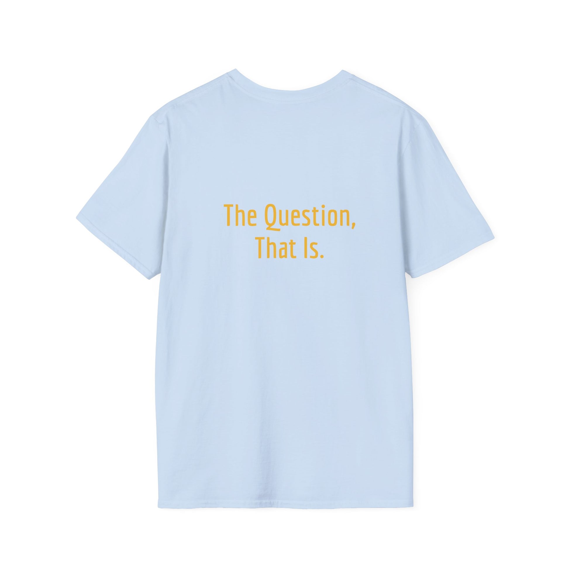 Unisex -Inspired T-Shirt - "To Ask" - Philosophical - The Dreamer's Bookshop.