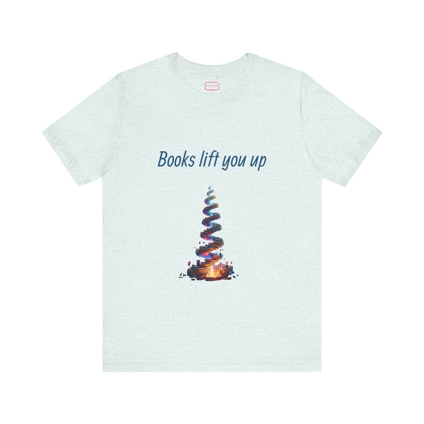 Inspirational Unisex T-shirt - Books Lift You Up - The Dreamer's Bookshop.