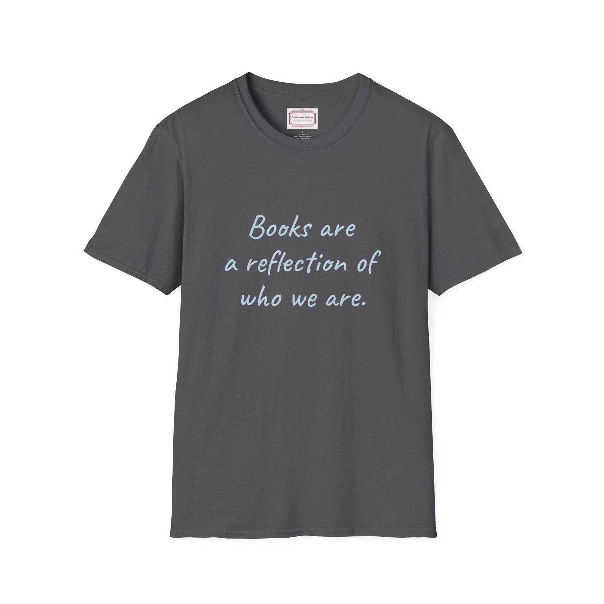 Books Are Reflection Unisex Softstyle T-Shirt - Literary Quote Tee - The Dreamer's Bookshop.