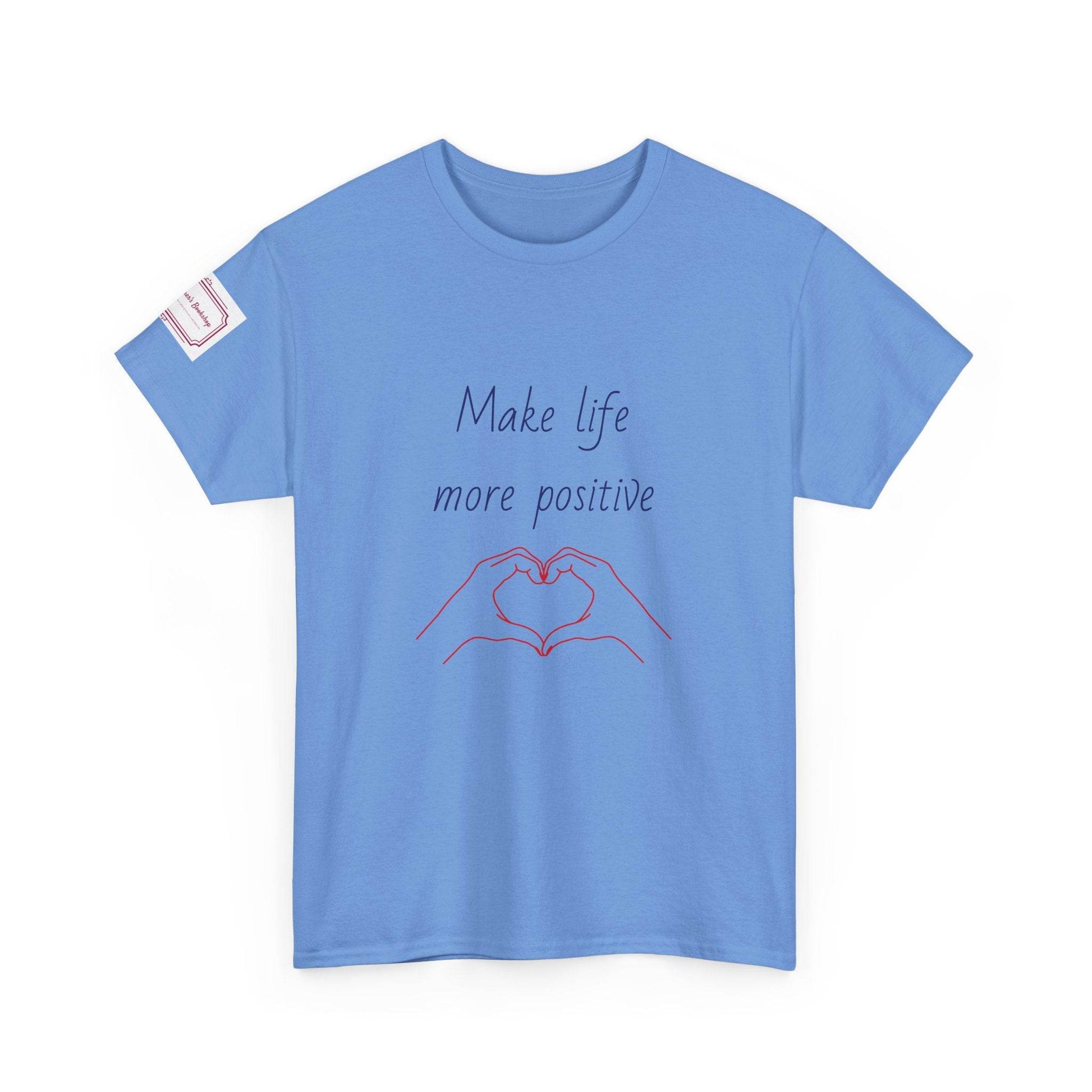 Make Life More Positive Unisex Heavy Cotton Tee - The Dreamer's Bookshop.