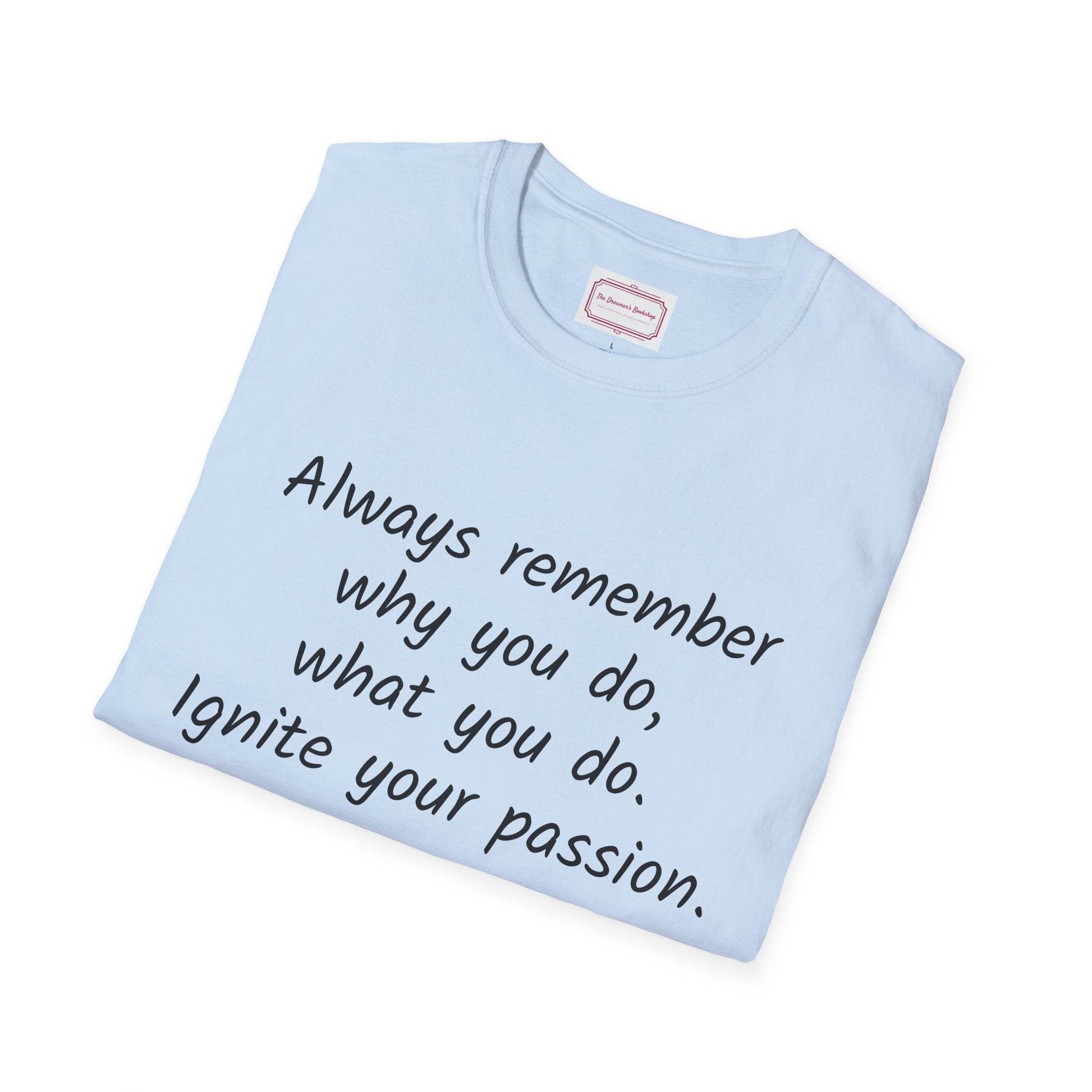 Inspirational Quote Unisex T-Shirt - Ignite Your Passion - The Dreamer's Bookshop.