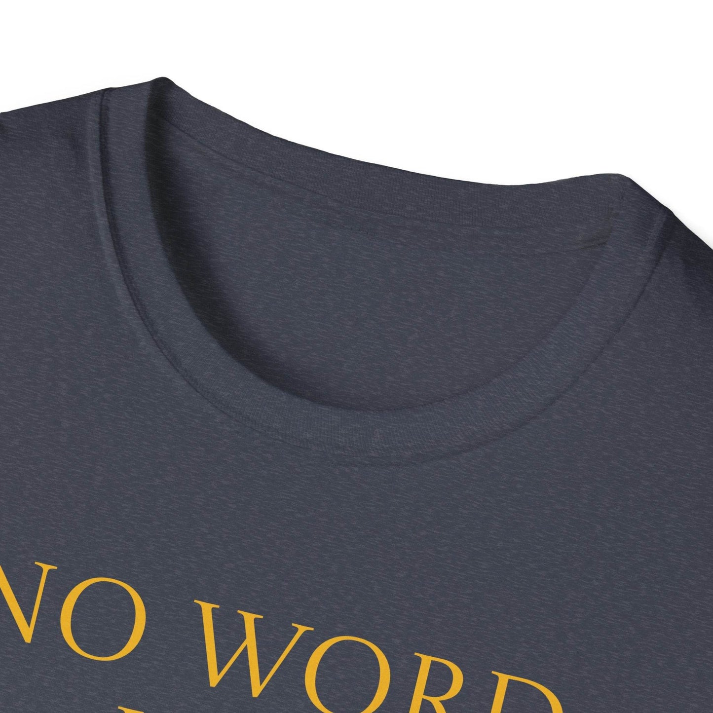 Unisex Softstyle T-Shirt - 'No Word' - The Dreamer's Bookshop.