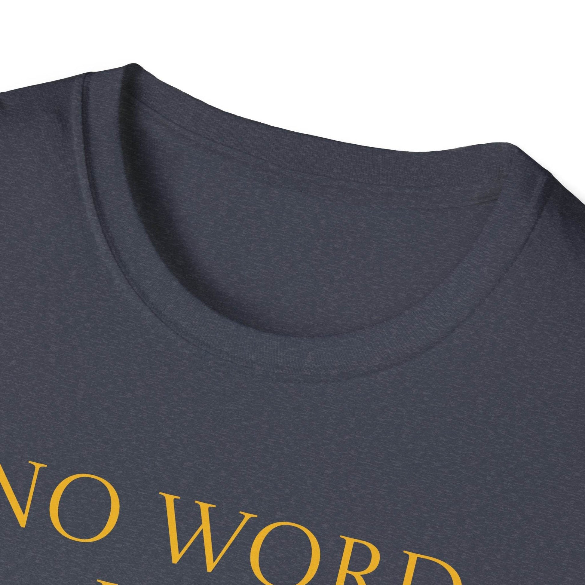 Unisex Softstyle T-Shirt - 'No Word' - The Dreamer's Bookshop.