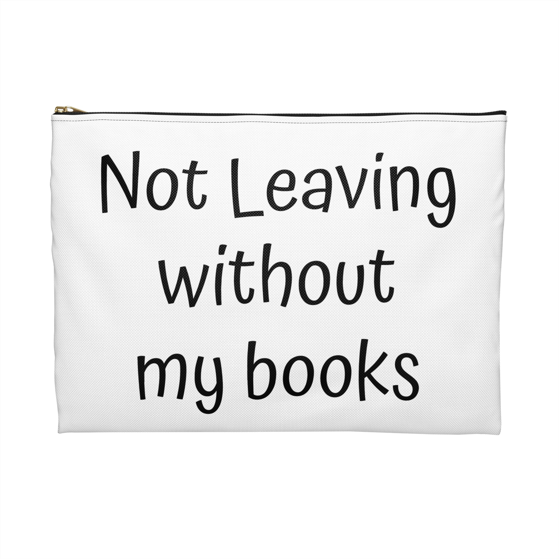 Book Lover's Accessory Pouch - "Not Leaving Without My Books" - Perfect Gift for Students & Readers - The Dreamer's Bookshop.