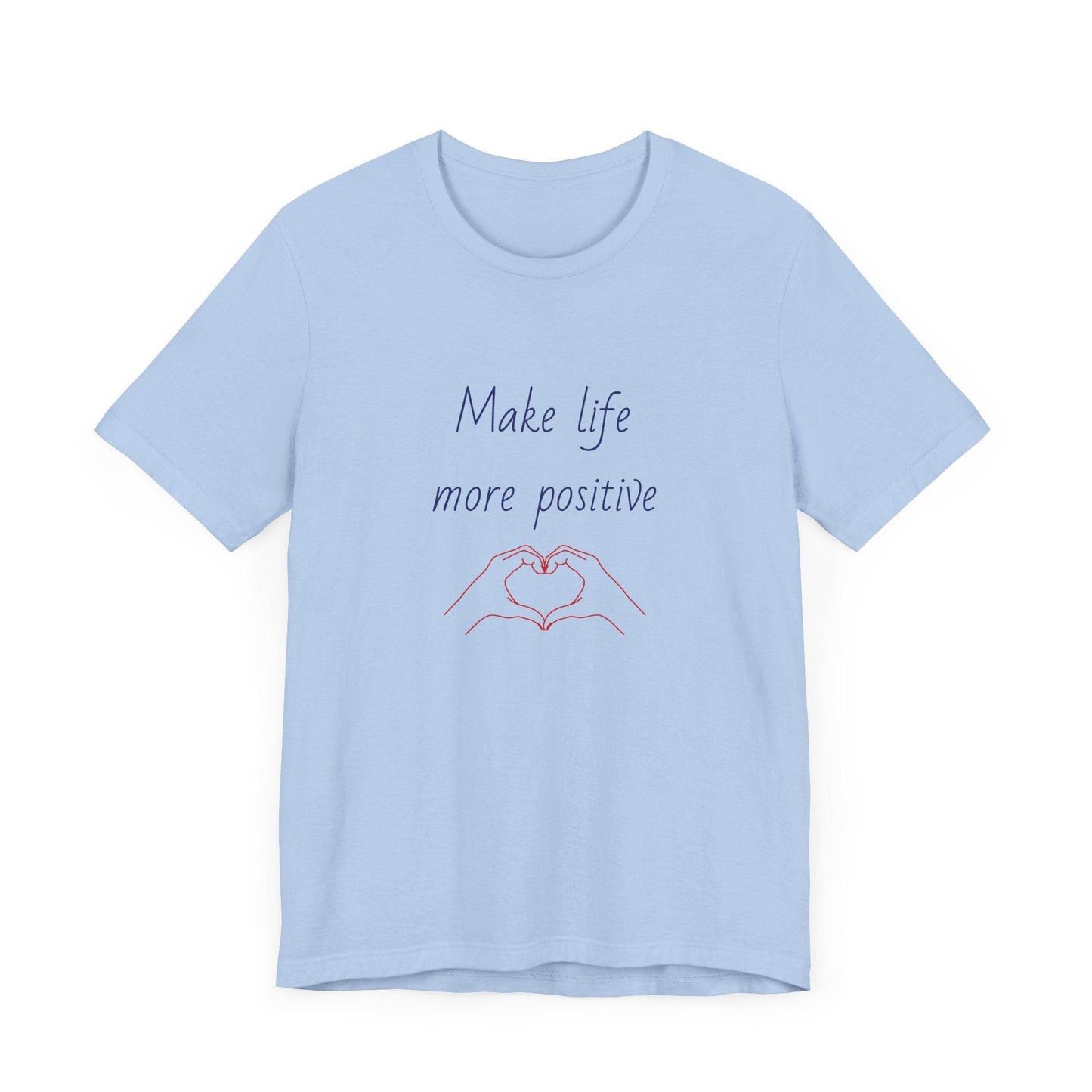 Make Life More Positive T-Shirt | Unisex Short Sleeve Tee - The Dreamer's Bookshop.