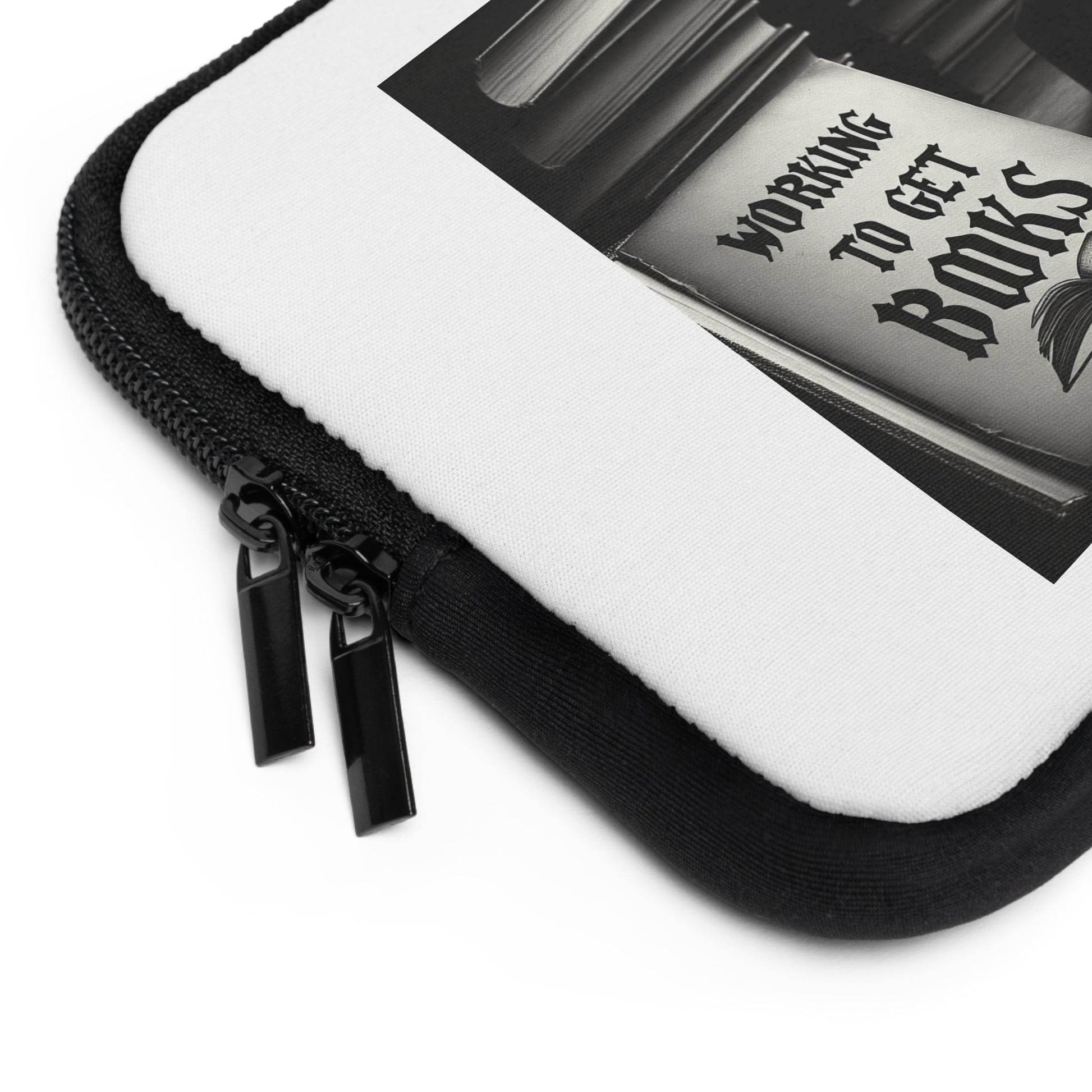 Working to Get Books Laptop Sleeve - Perfect for Book Lovers and Students - The Dreamer's Bookshop.