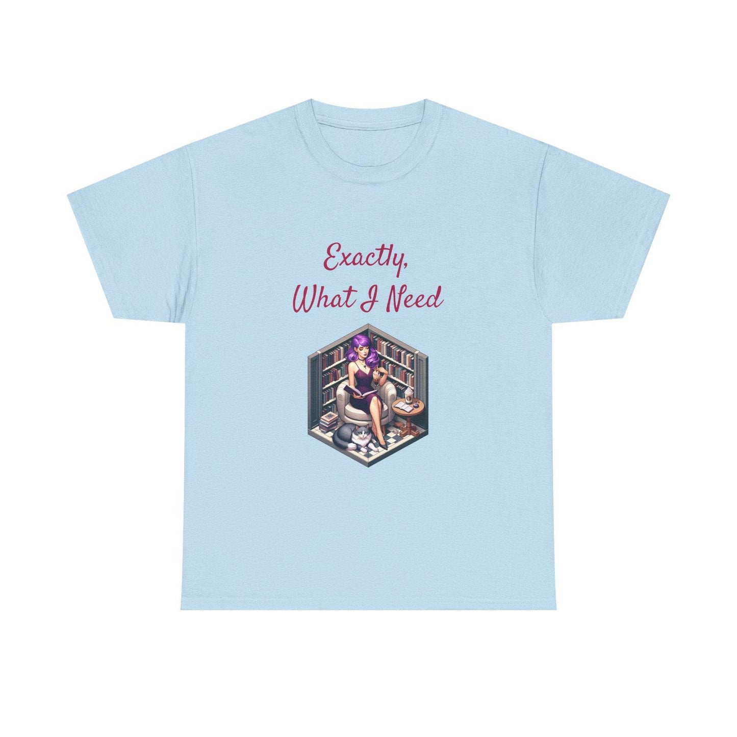 What I Need - A Unisex Heavy Cotton Tee - Perfect for Book Lovers - The Dreamer's Bookshop.