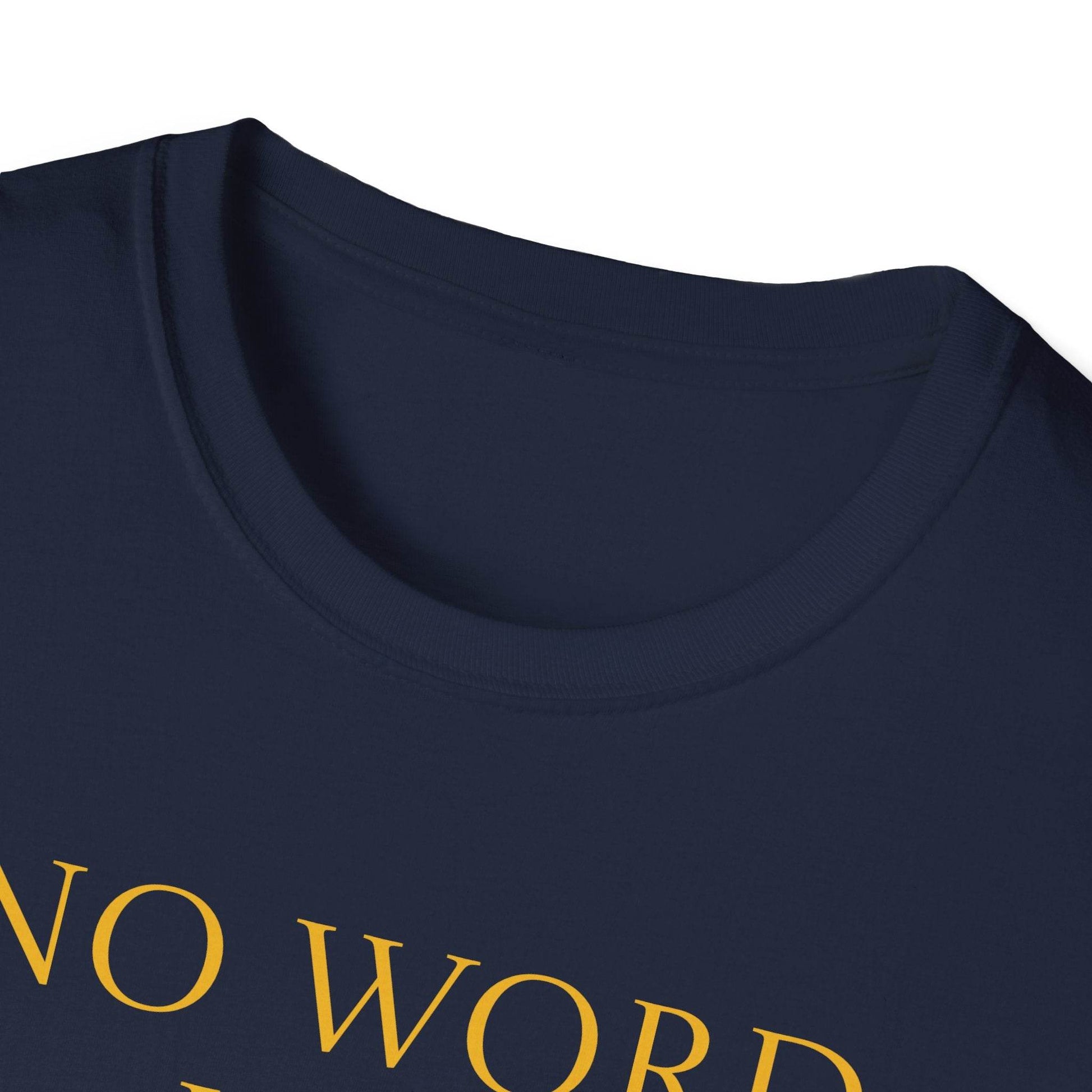 Unisex Softstyle T-Shirt - 'No Word' - The Dreamer's Bookshop.