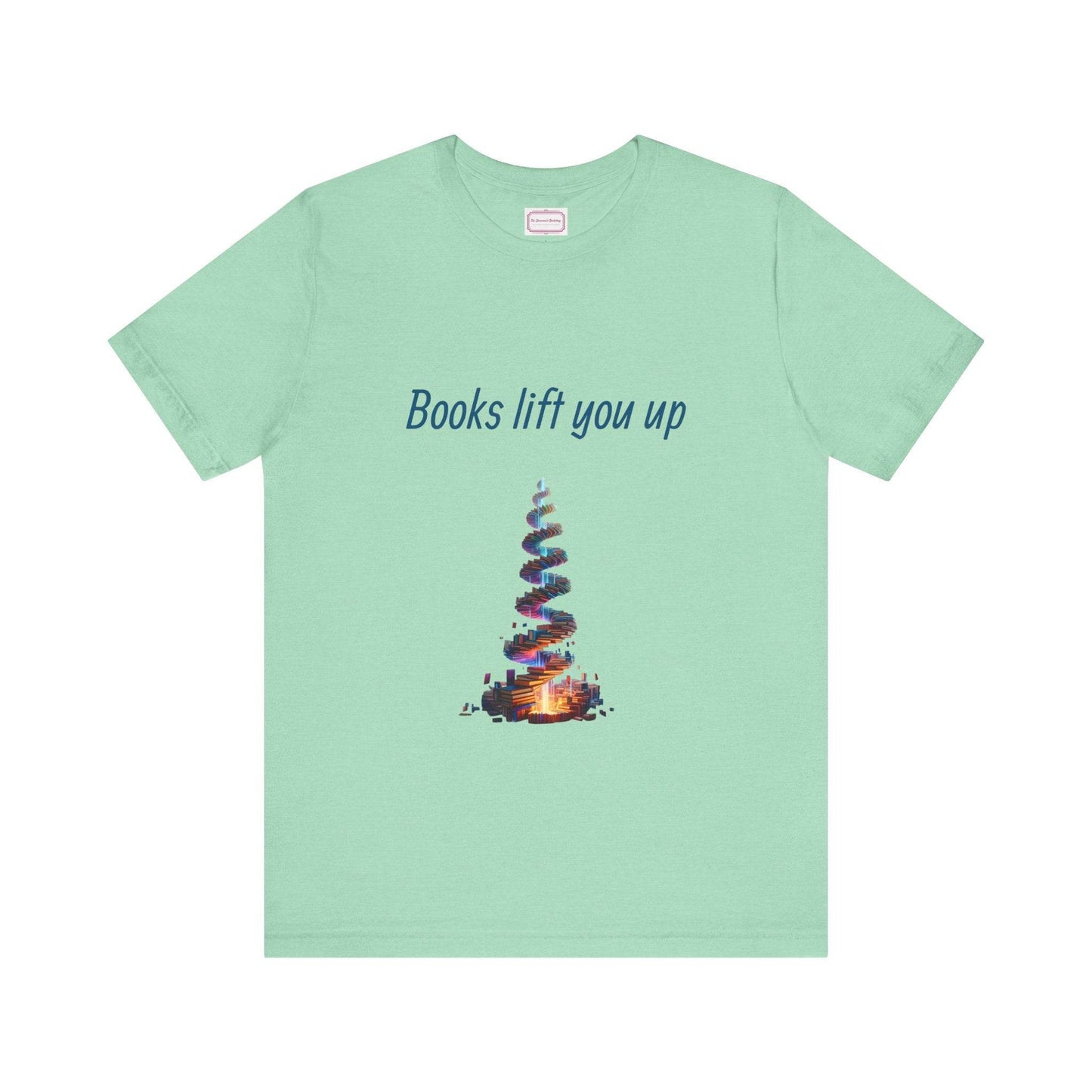 Inspirational Unisex T-shirt - Books Lift You Up - The Dreamer's Bookshop.