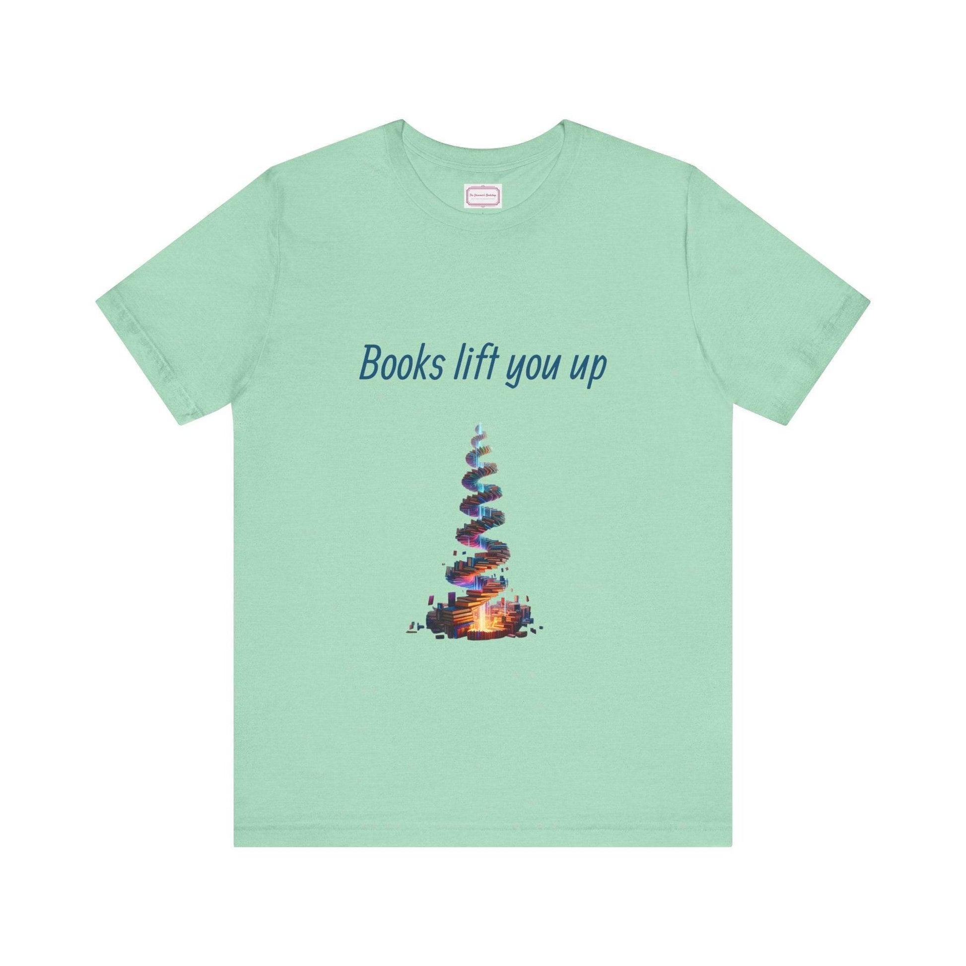 Inspirational Unisex T-shirt - Books Lift You Up - The Dreamer's Bookshop.