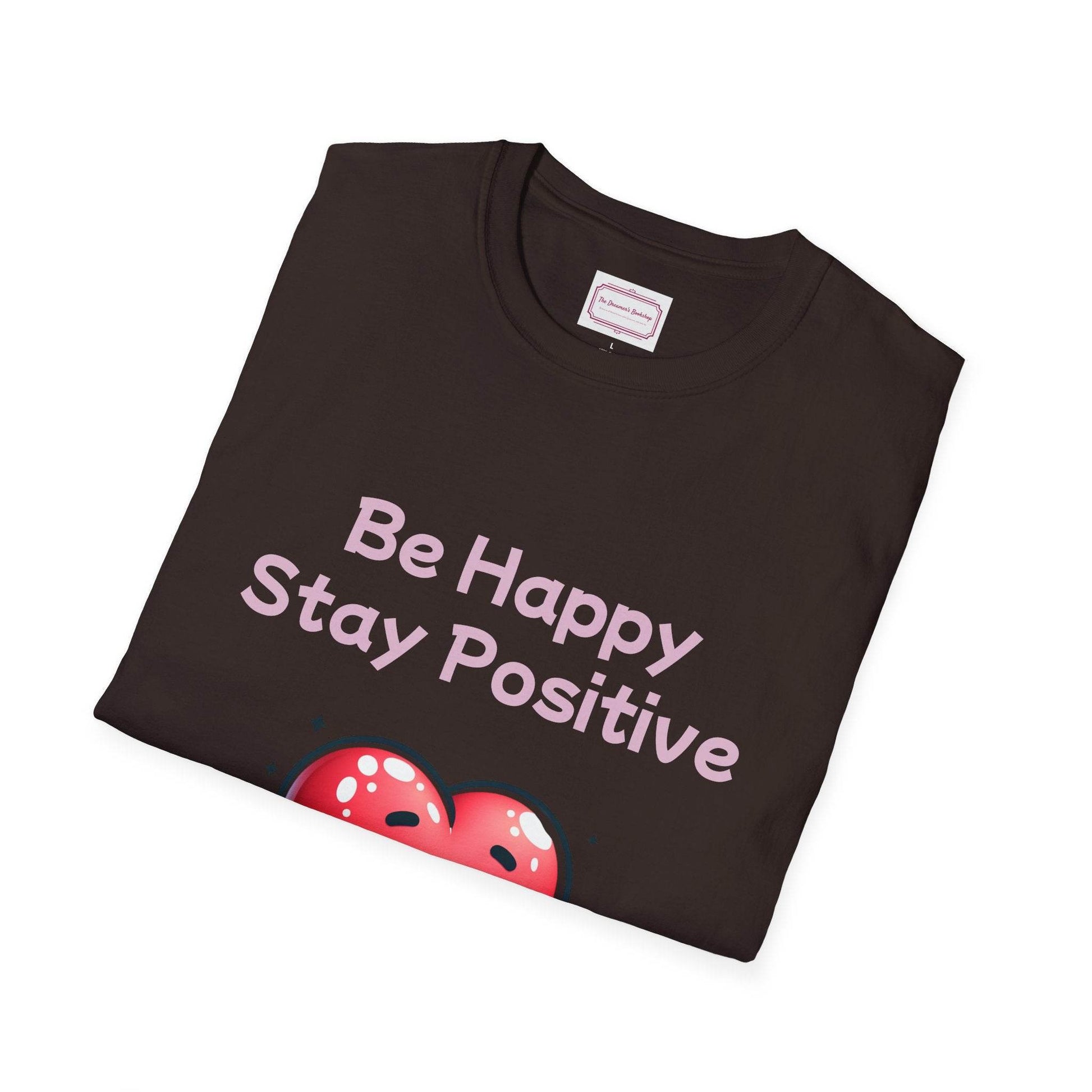 Be Happy Stay Positive T-Shirt - Unisex Softstyle Graphic Tee - The Dreamer's Bookshop.
