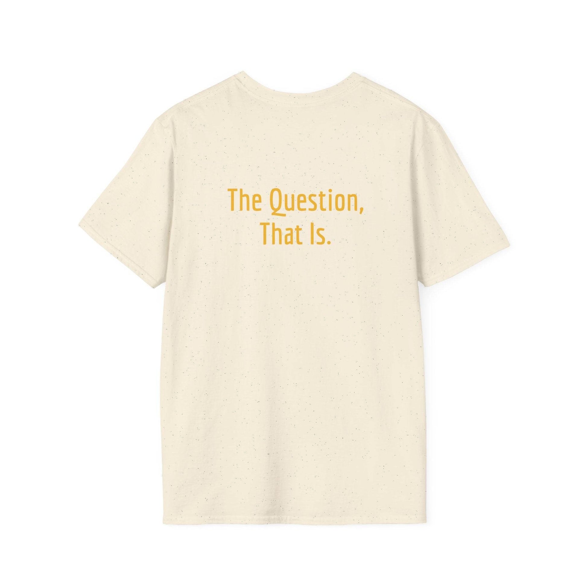 Unisex Softstyle T-Shirt - 'To Ask' Philosophical - The Dreamer's Bookshop.
