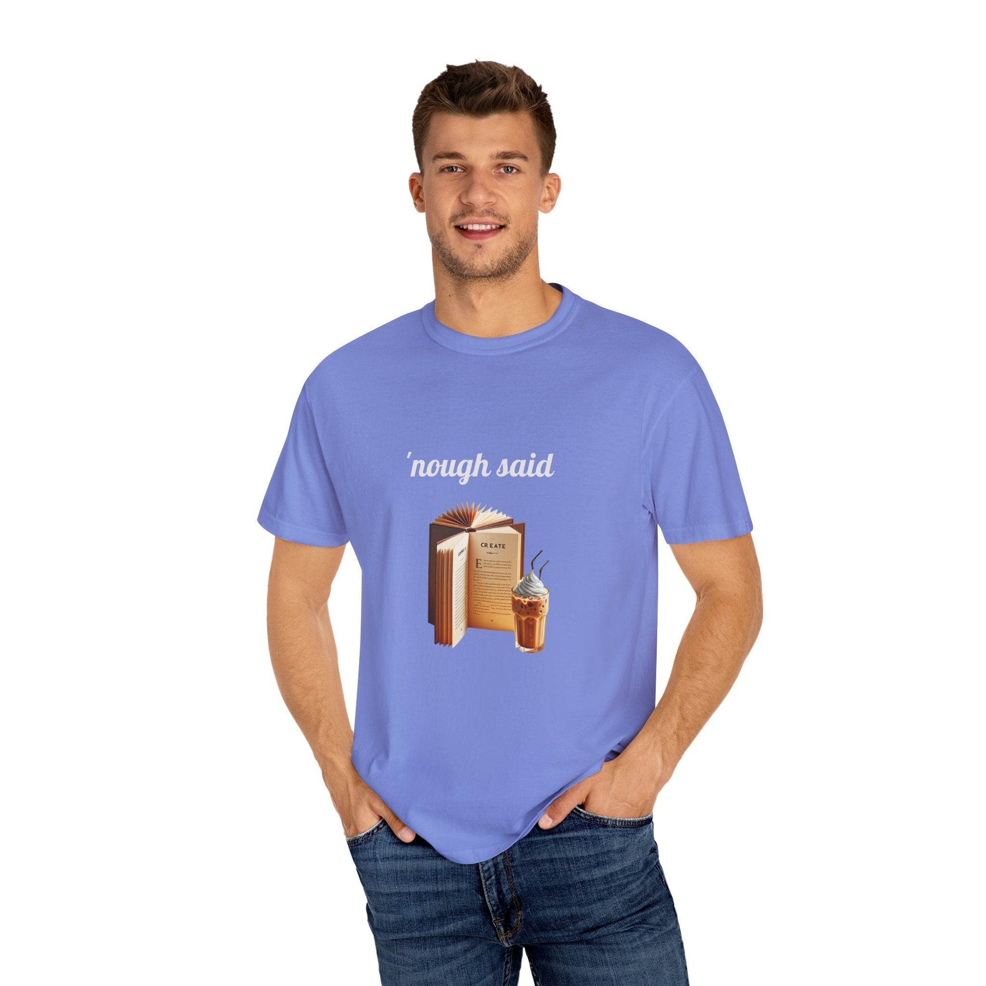 'Nough Said Coffee & Book Unisex T-Shirt - Cozy Reader Gift - The Dreamer's Bookshop.