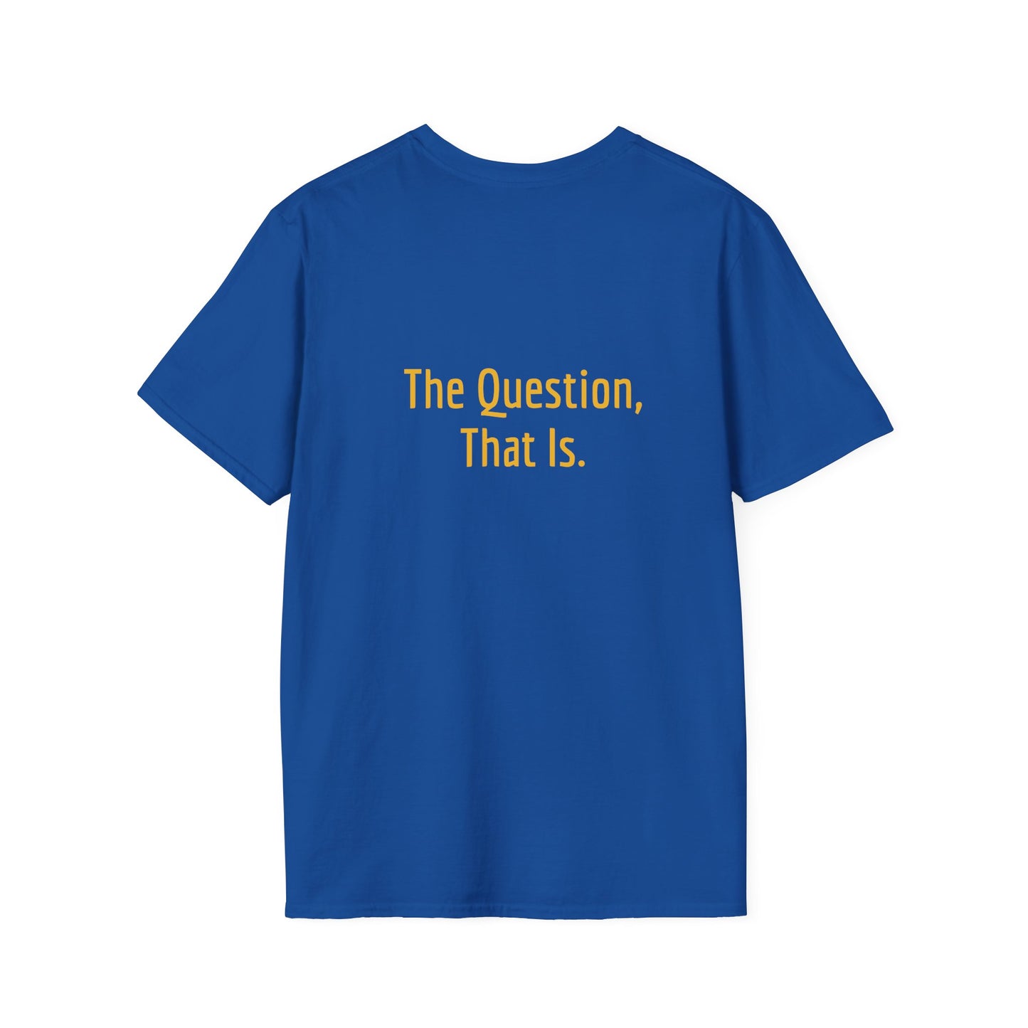 Unisex -Inspired T-Shirt - "To Ask" - Philosophical - The Dreamer's Bookshop.