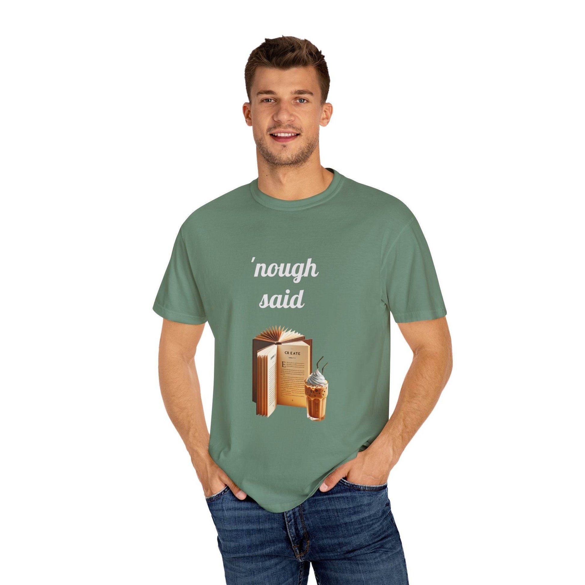 Nough Said Book Lover T-Shirt – Unisex Garment-Dyed Tee for Readers - The Dreamer's Bookshop.