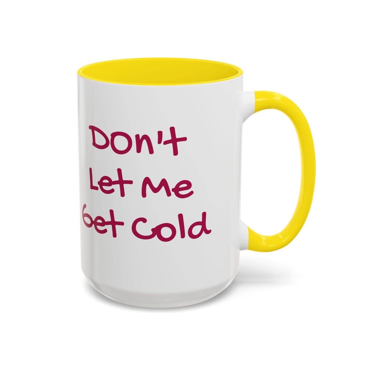 Don't Let Me Get Cold Accent Coffee Mug - Perfect Gift for Coffee Lovers - The Dreamer's Bookshop.