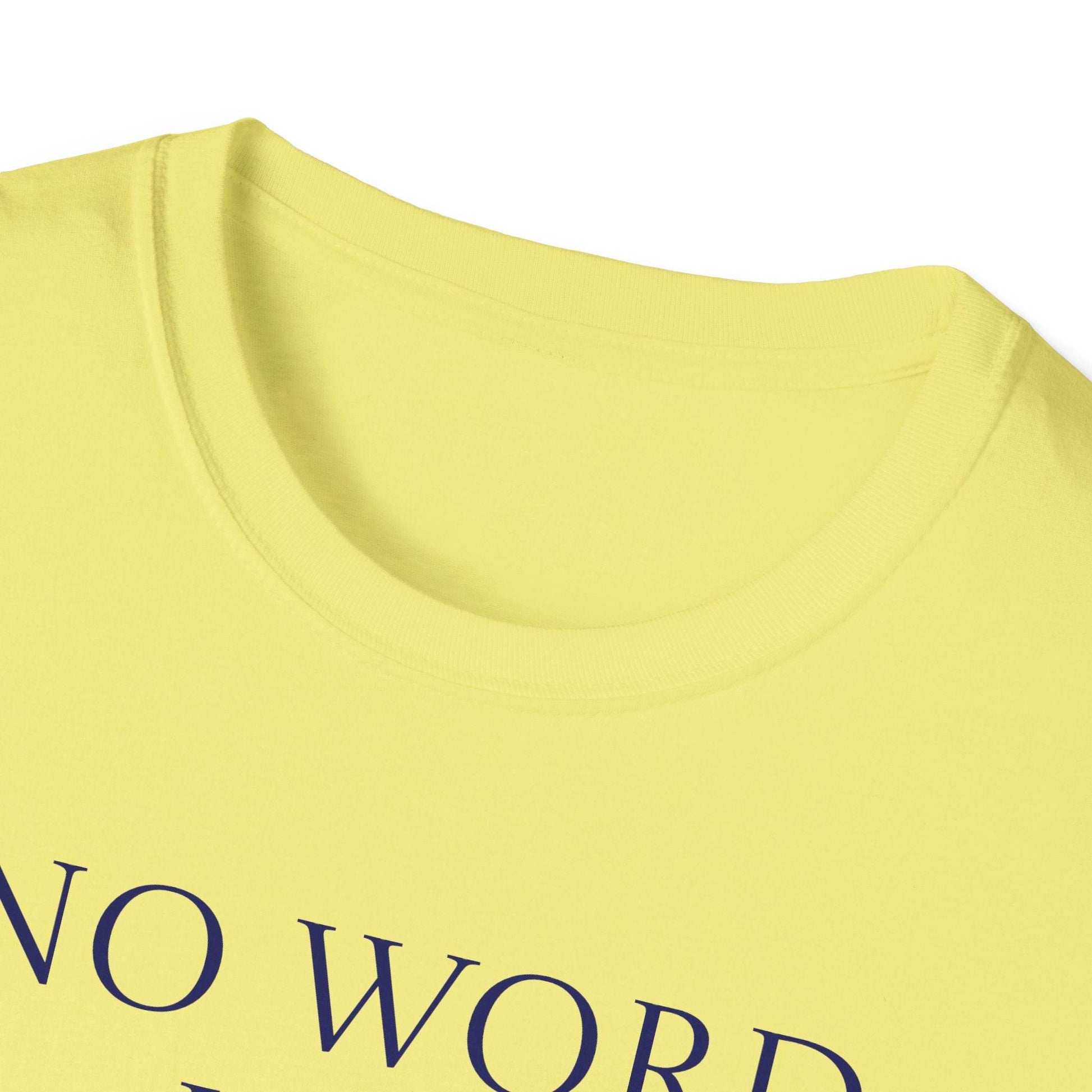 Unisex Softstyle T-Shirt - 'No Word' - The Dreamer's Bookshop.