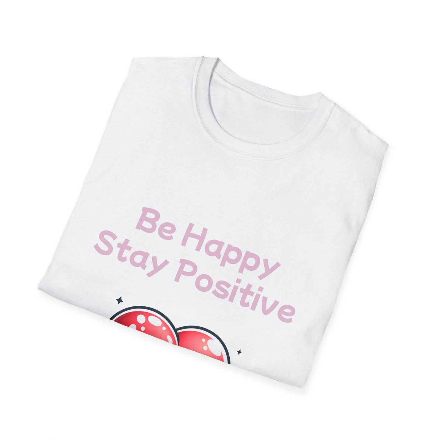 Be Happy Stay Positive Unisex Softstyle T-Shirt - The Dreamer's Bookshop.