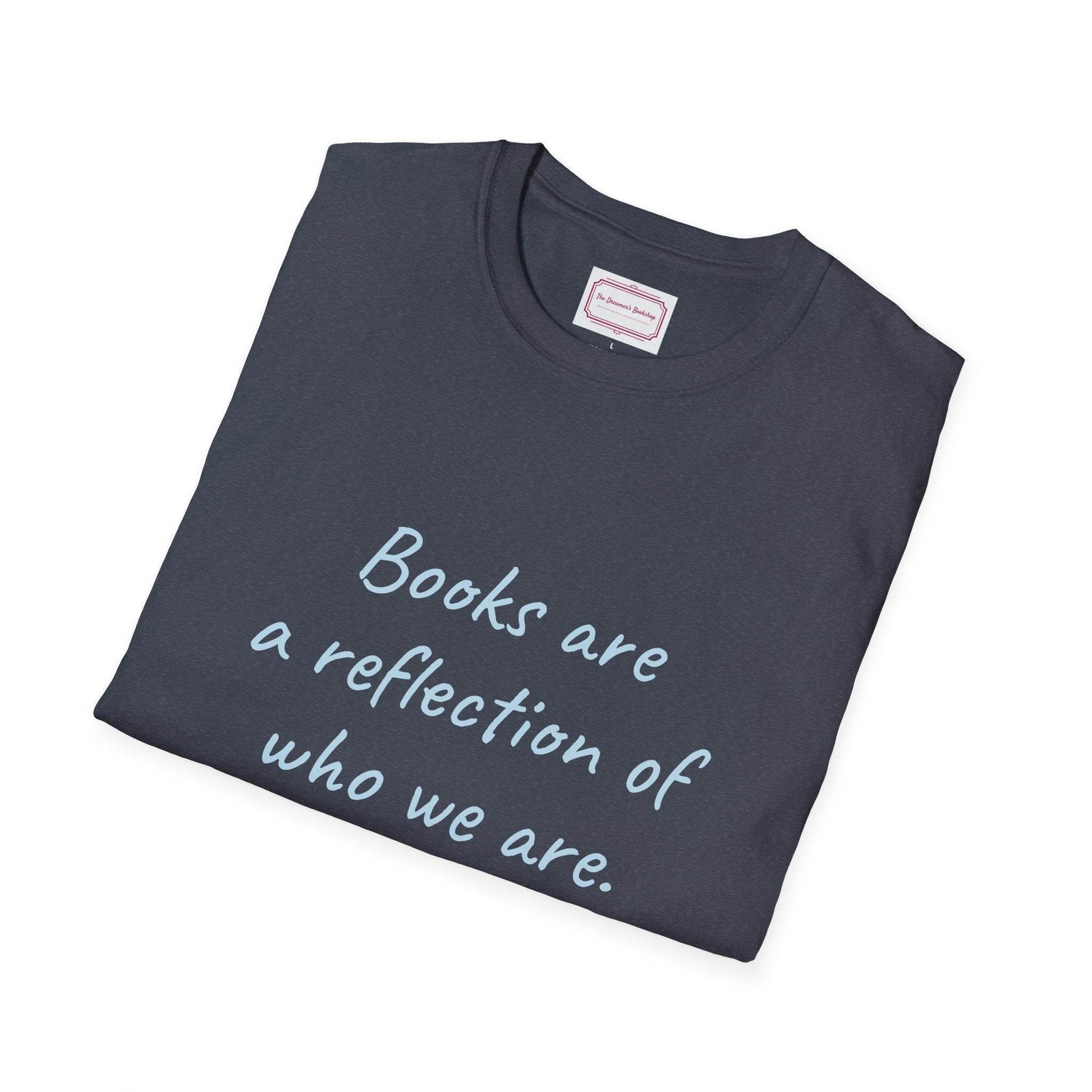 Books Are Reflection Unisex Softstyle T-Shirt - Literary Quote Tee - The Dreamer's Bookshop.